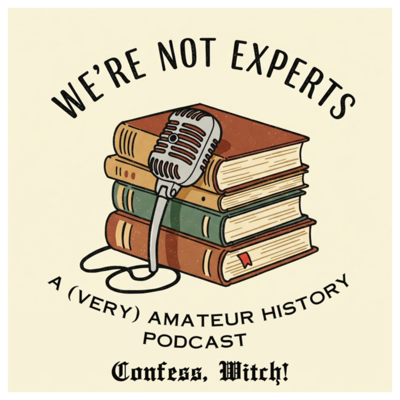 We\'re Not Experts - Two Amateurs Muddle Through History