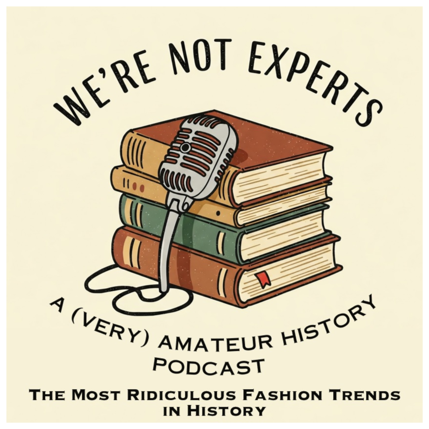 We\'re Not Experts - Two Amateurs Muddle Through History