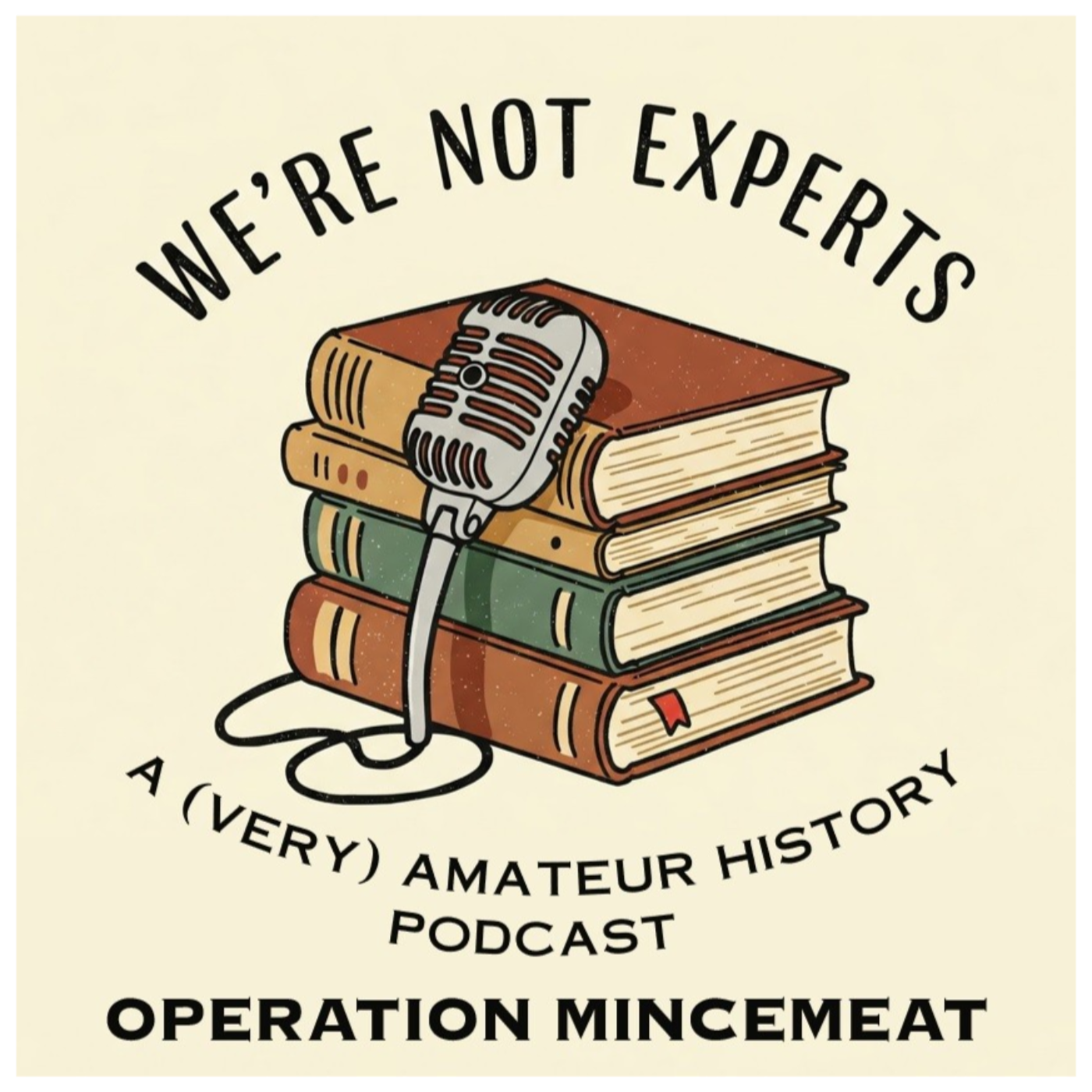 We\'re Not Experts - Two Amateurs Muddle Through History