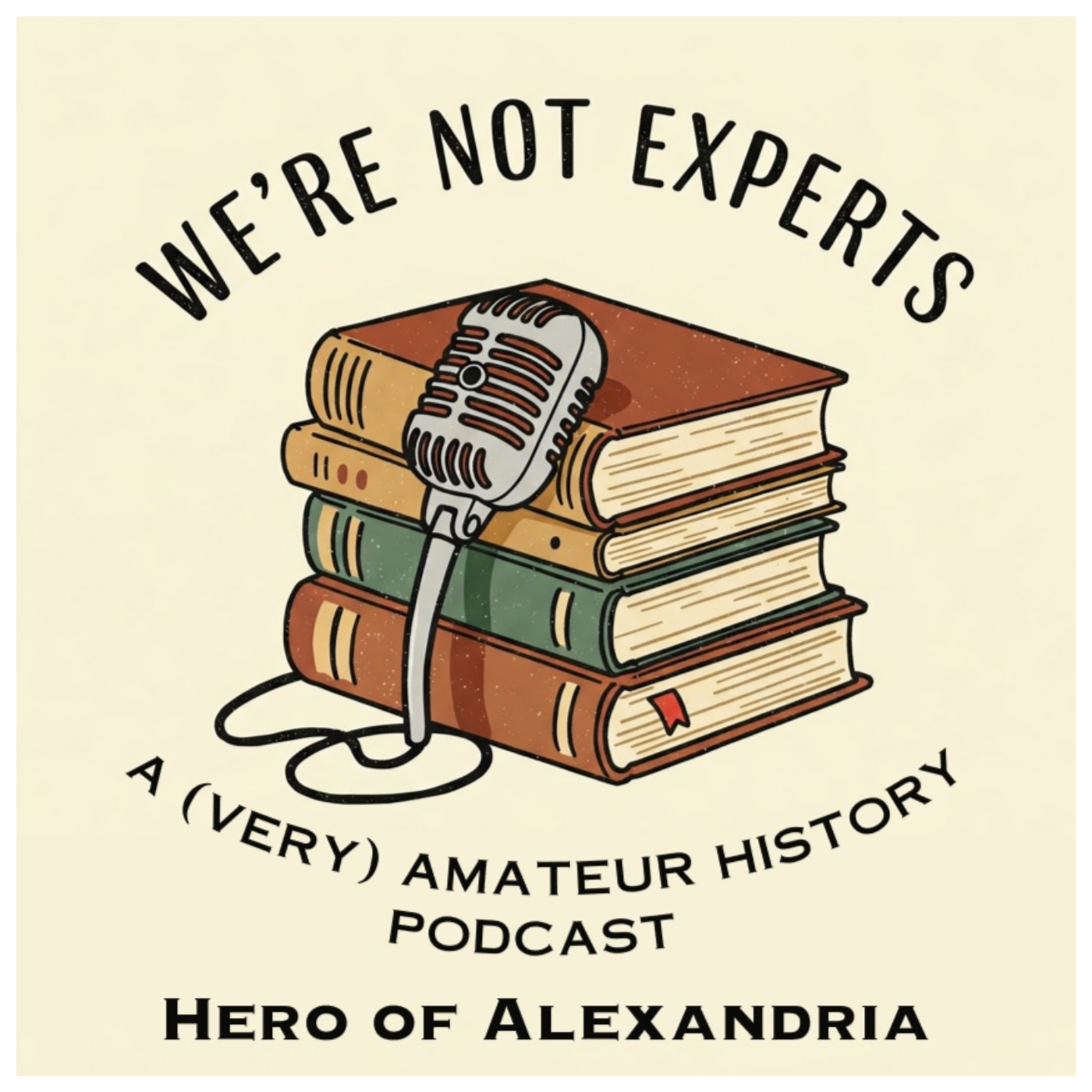 We\'re Not Experts - Two Amateurs Muddle Through History