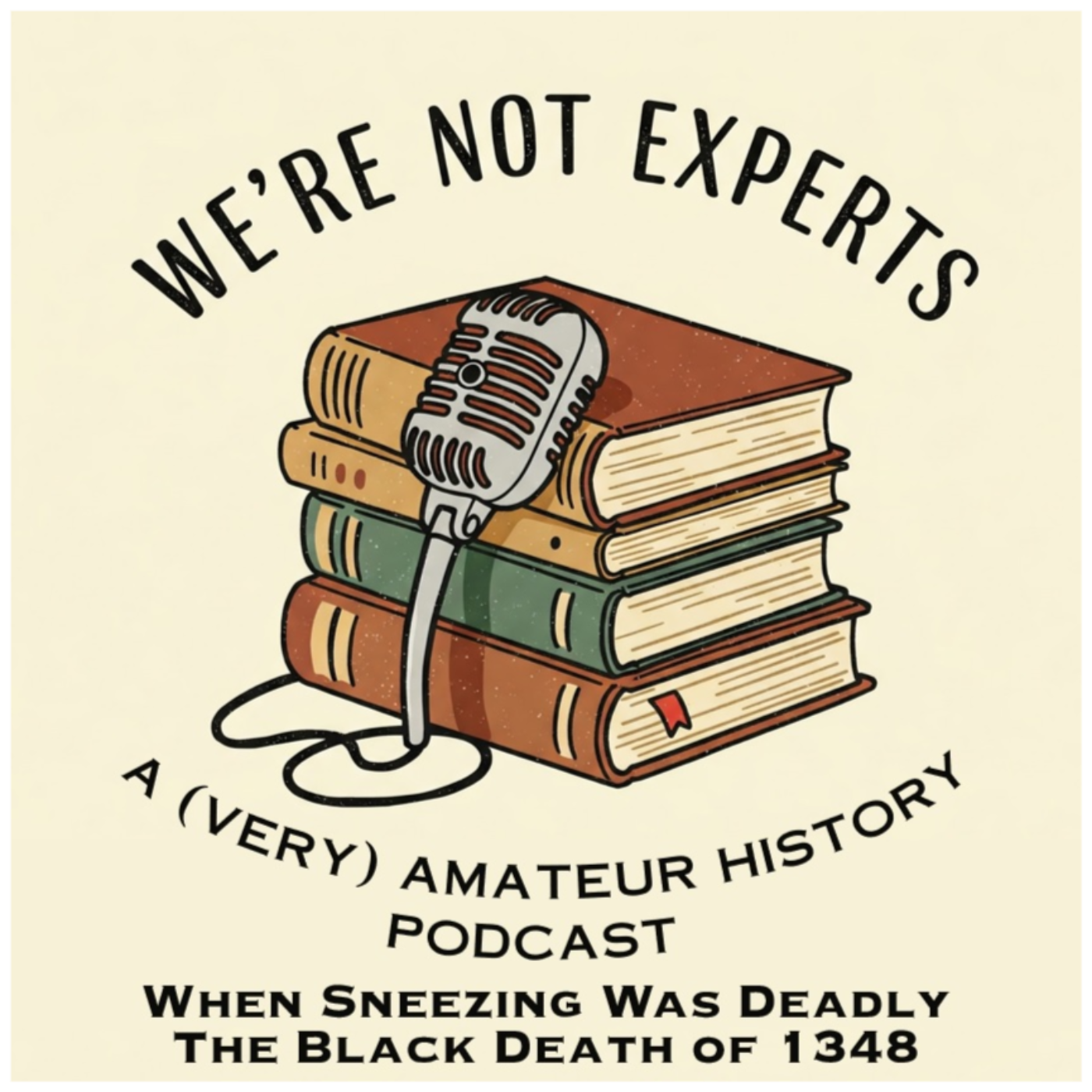 We\'re Not Experts - Two Amateurs Muddle Through History