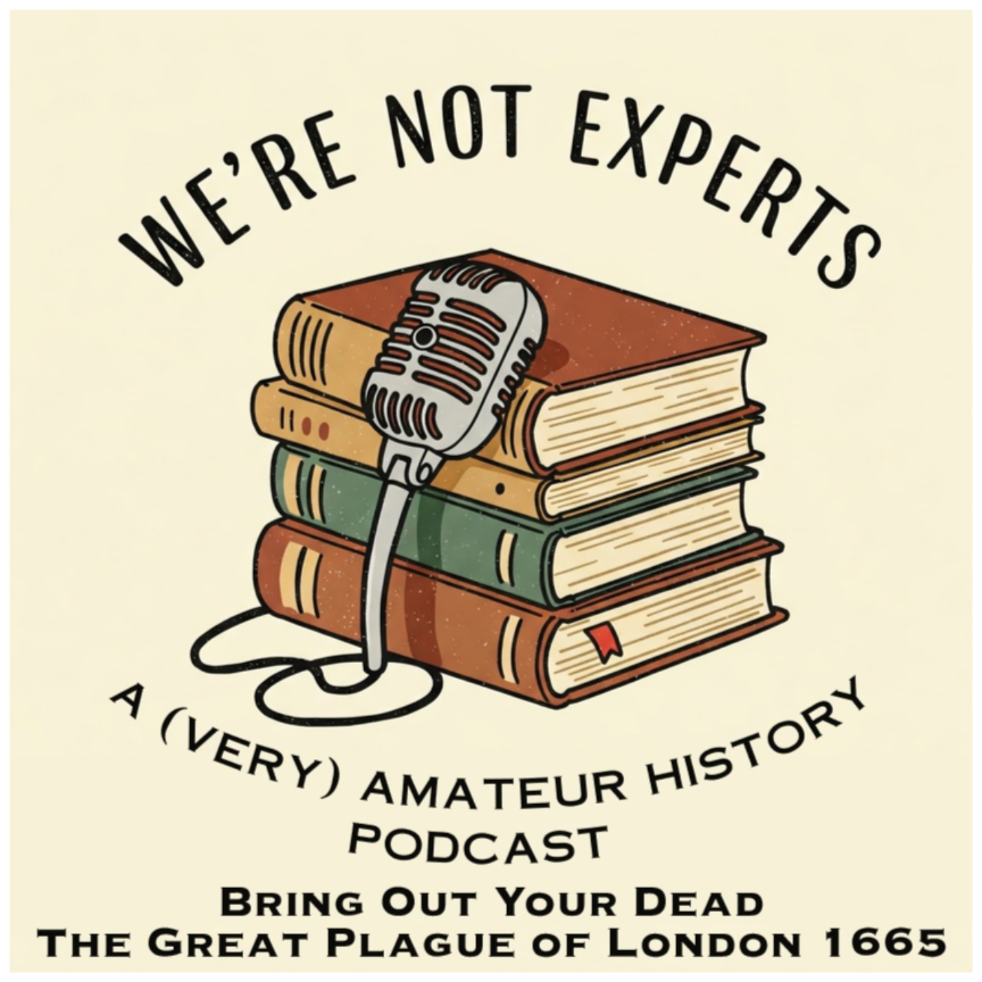 We\'re Not Experts - Two Amateurs Muddle Through History