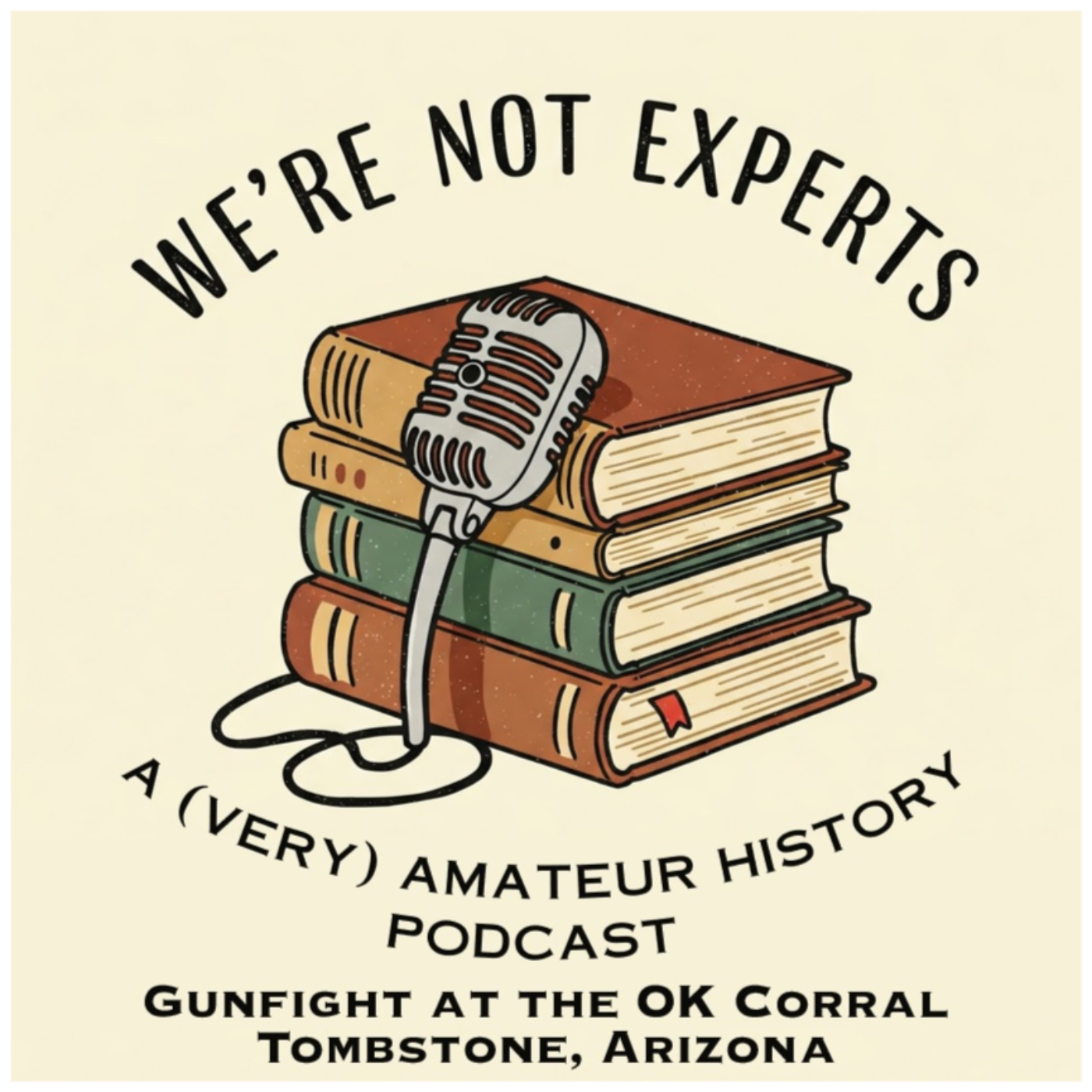 We\'re Not Experts - Two Amateurs Muddle Through History