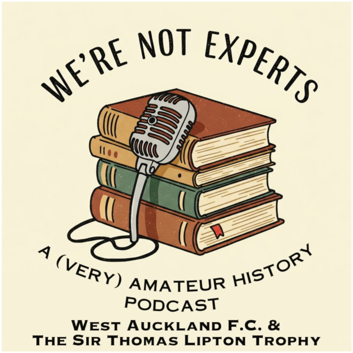 We\'re Not Experts - Two Amateurs Muddle Through History