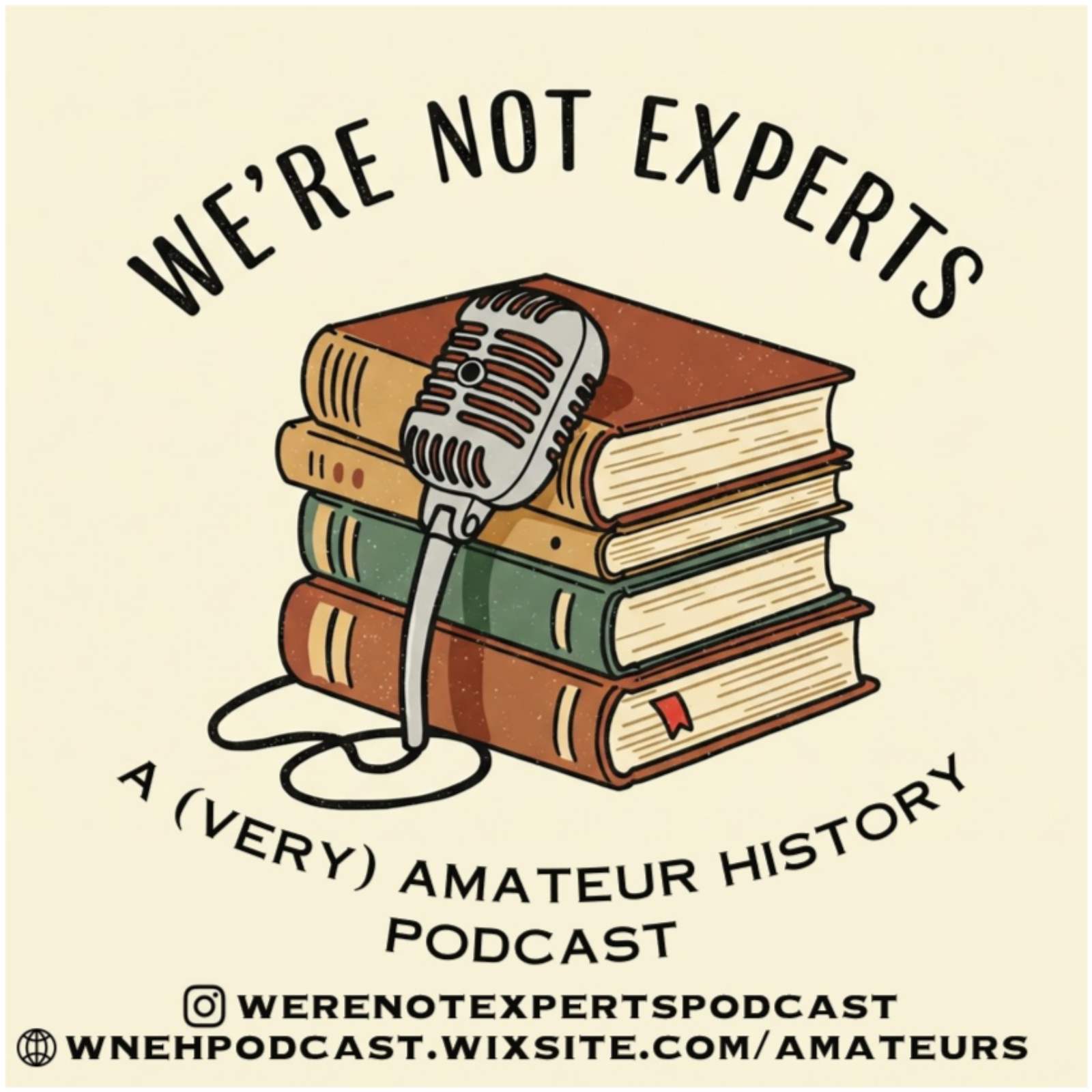 We\'re Not Experts - Two Amateurs Muddle Through History