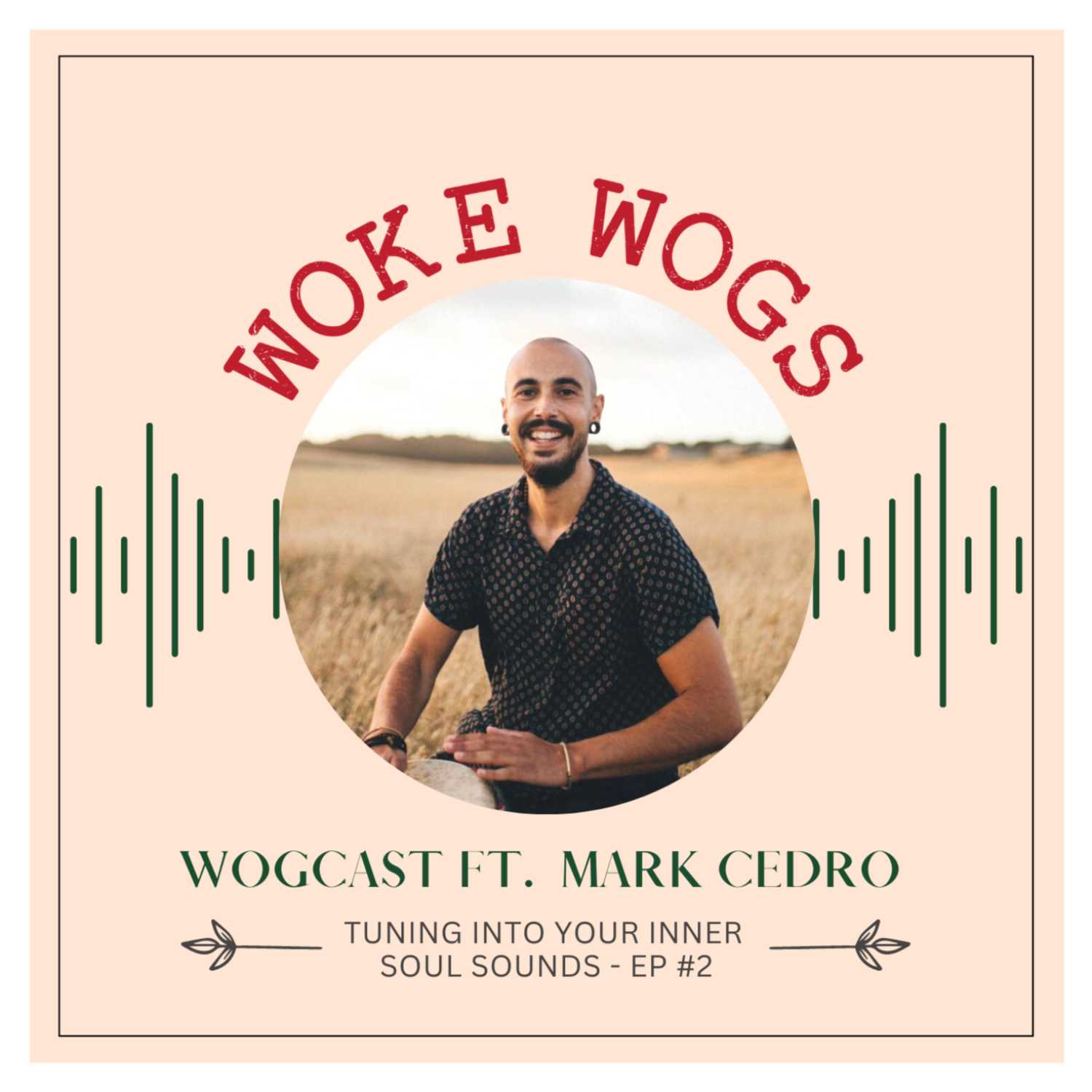 Mark Cedro: Tuning Into Your Inner Soul Sounds l Wogcast EP 2