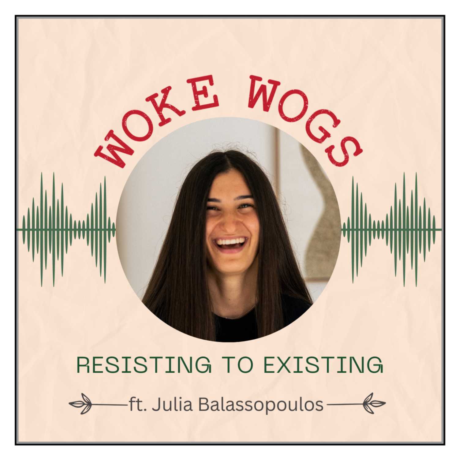 Resisting to Existing ft. Julia Balassopoulos I Wogcast EP13