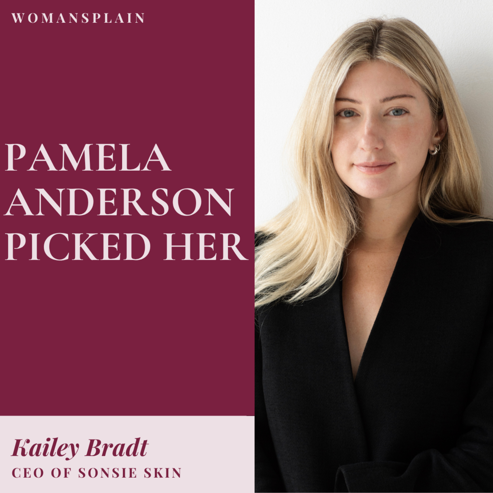 Pamela Anderson Asked "Why Isn't Kailey CEO?" | Kailey Bradt, Sonsie Skin  episode artwork