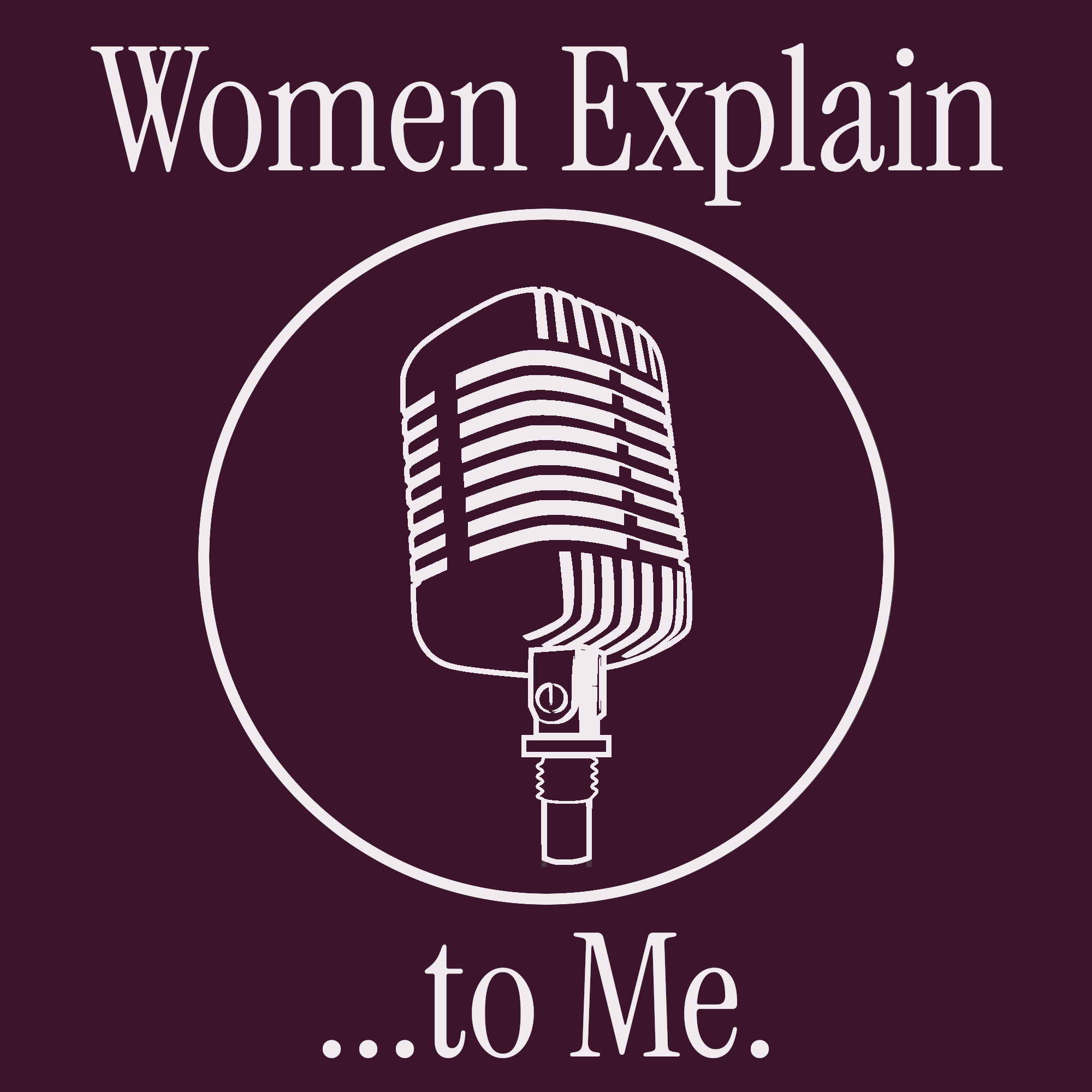 Women Explain...to Me.