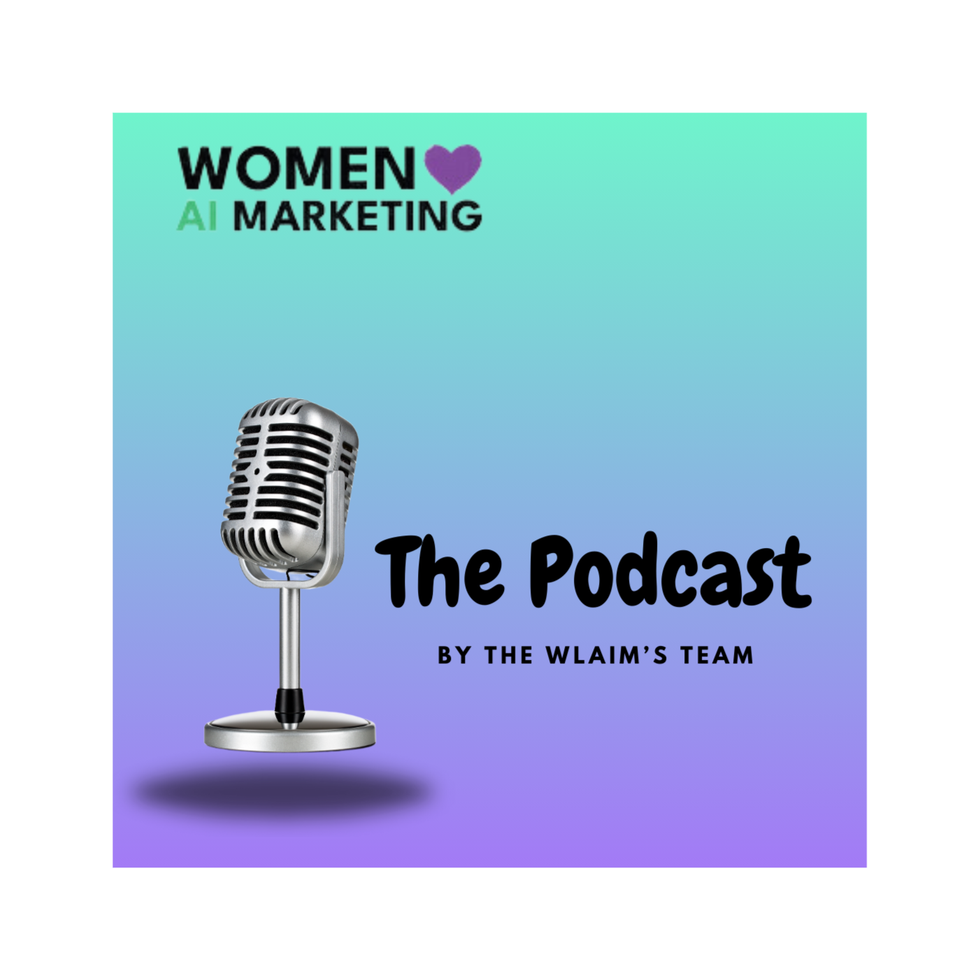 Women Love AI Marketing: The Podcast