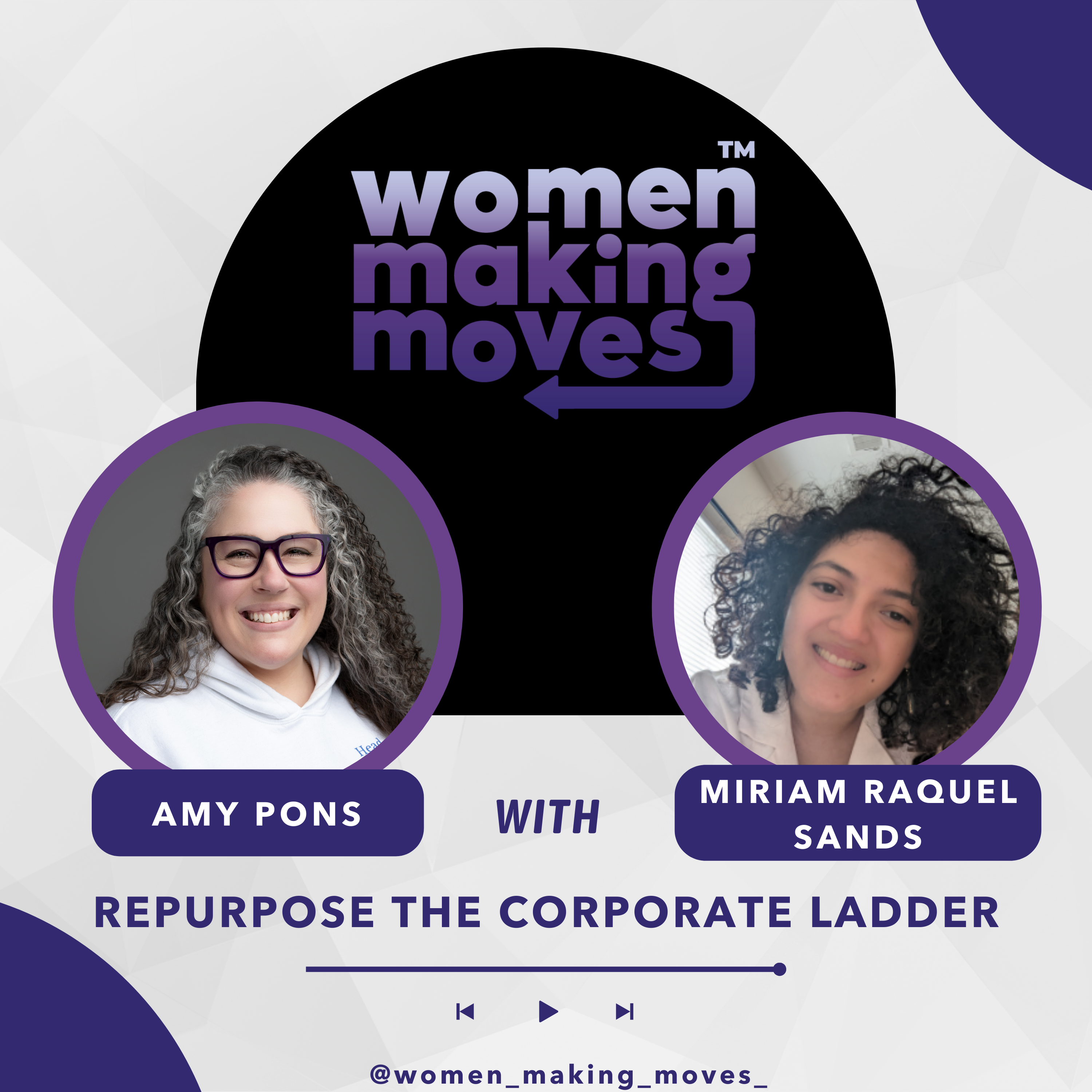 Repurpose the Corporate Ladder w/ Miriam Raquel Sands
