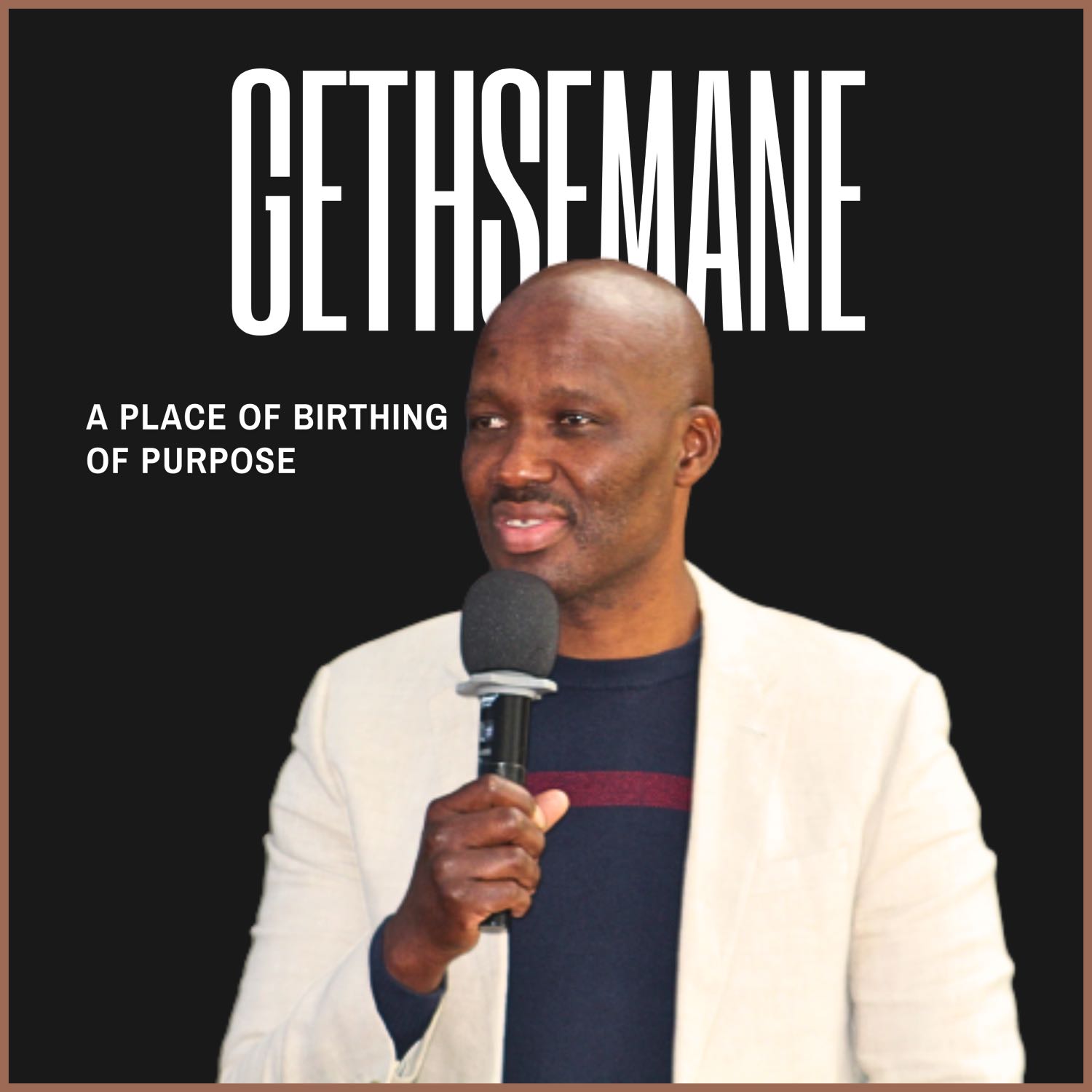 "Gethsemane: A Place of Birthing of Purpose" [Sunday Service - 13 August 2023] episode artwork