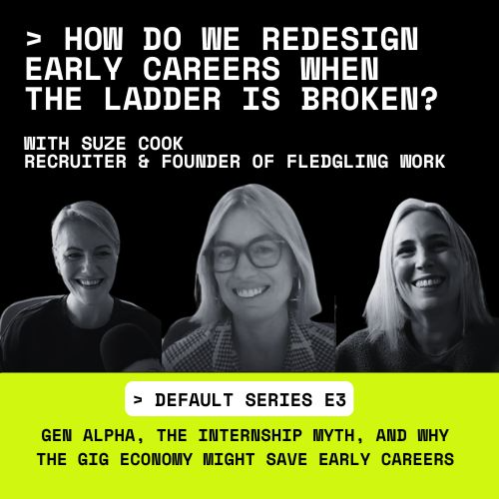 E58: How Do We Redesign Early Careers When the Ladder is Broken? With Suze Cook episode artwork
