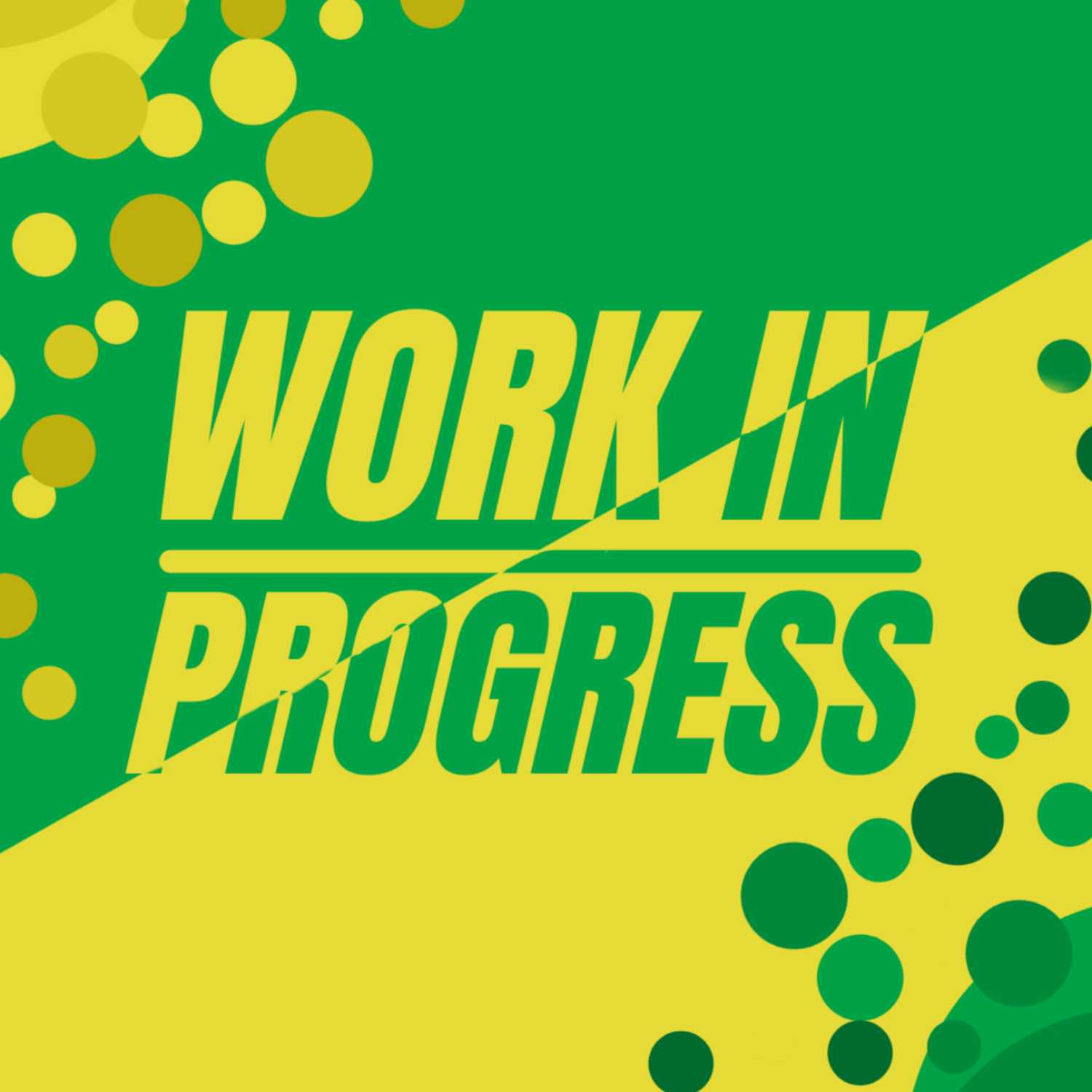 Work In Progress