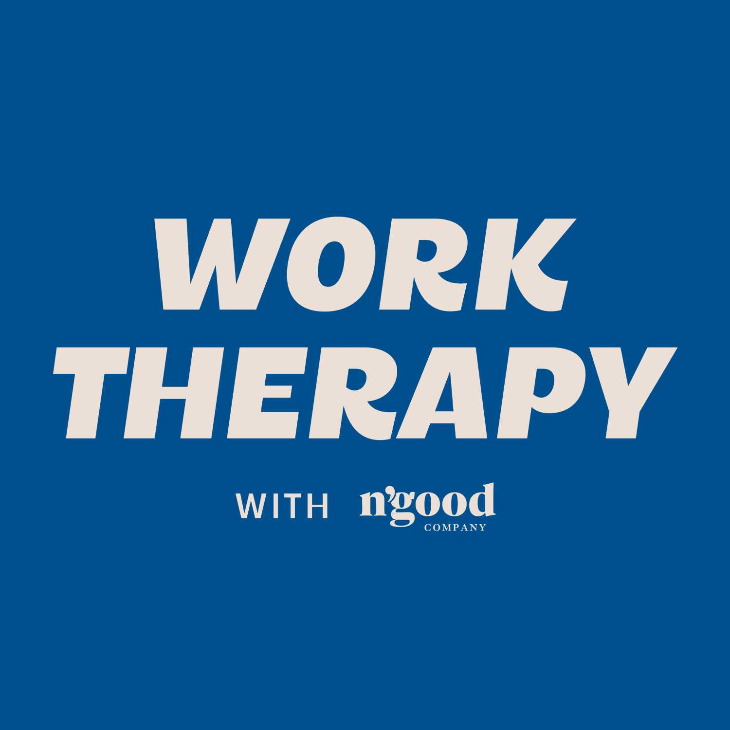 Work Therapy with N\'goodcompany