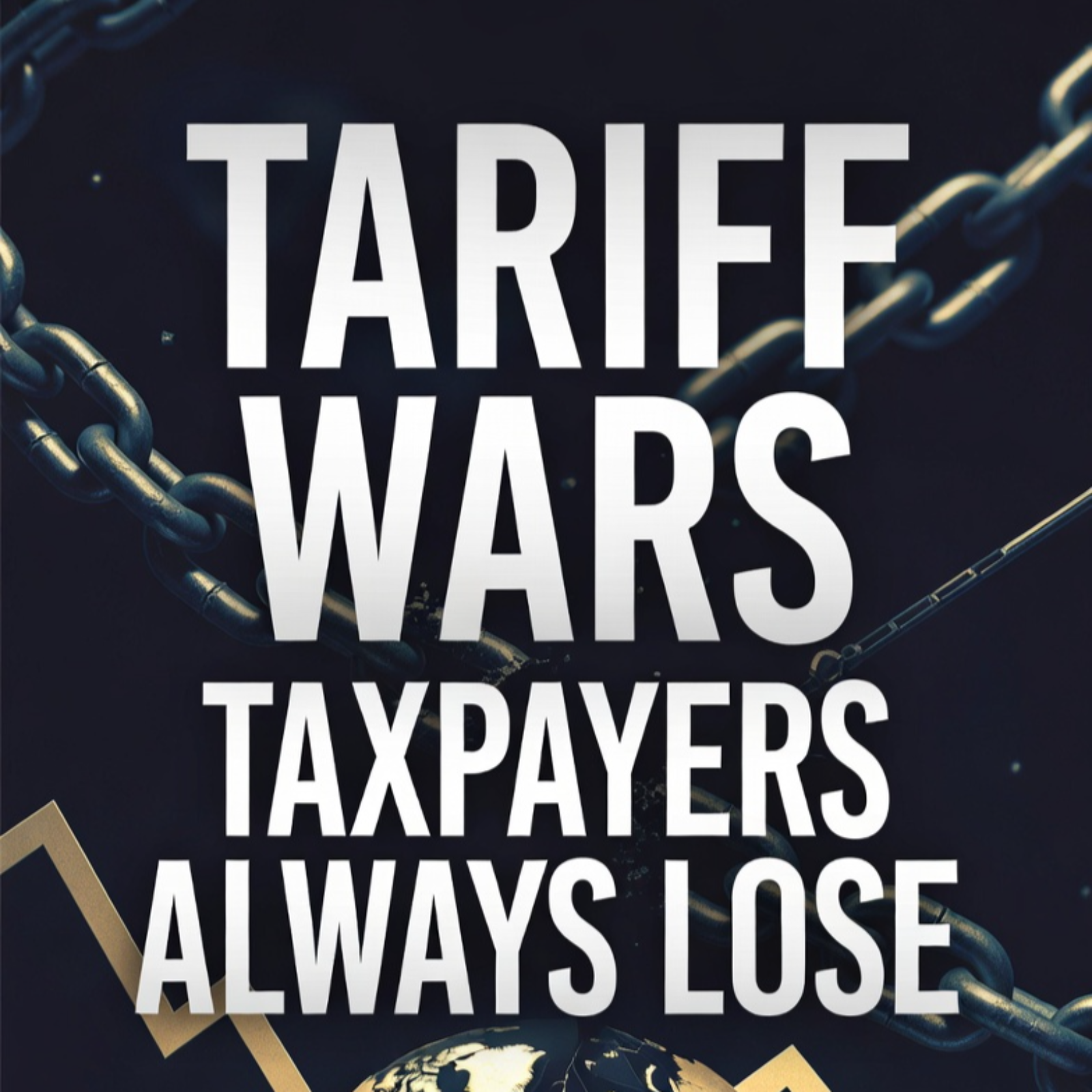 Why Tariff Wars Are Almost Always a Losing Game for Taxpayers