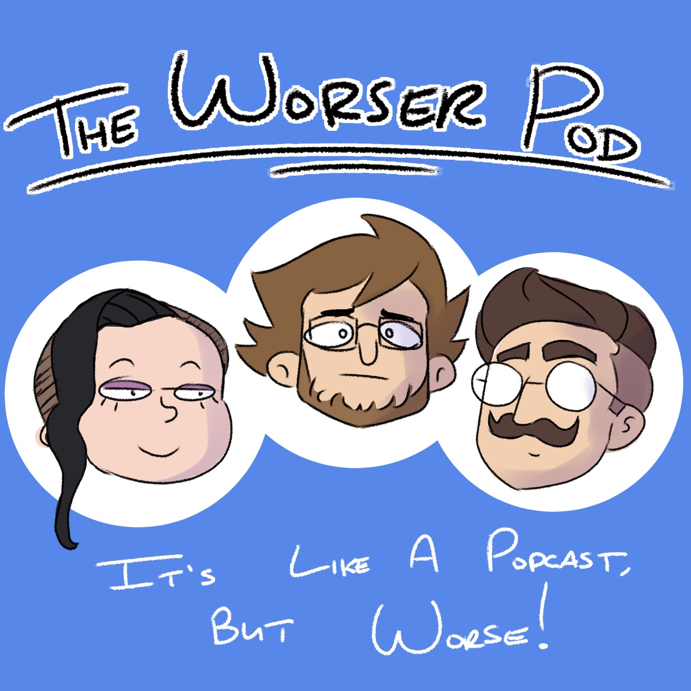 The Worser Pod