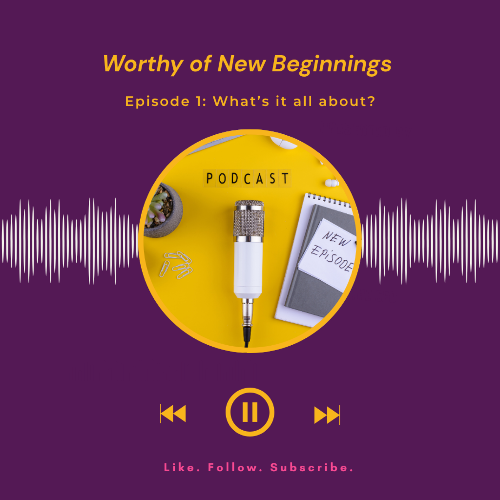 Worthy of New Beginnings - Introduction episode artwork