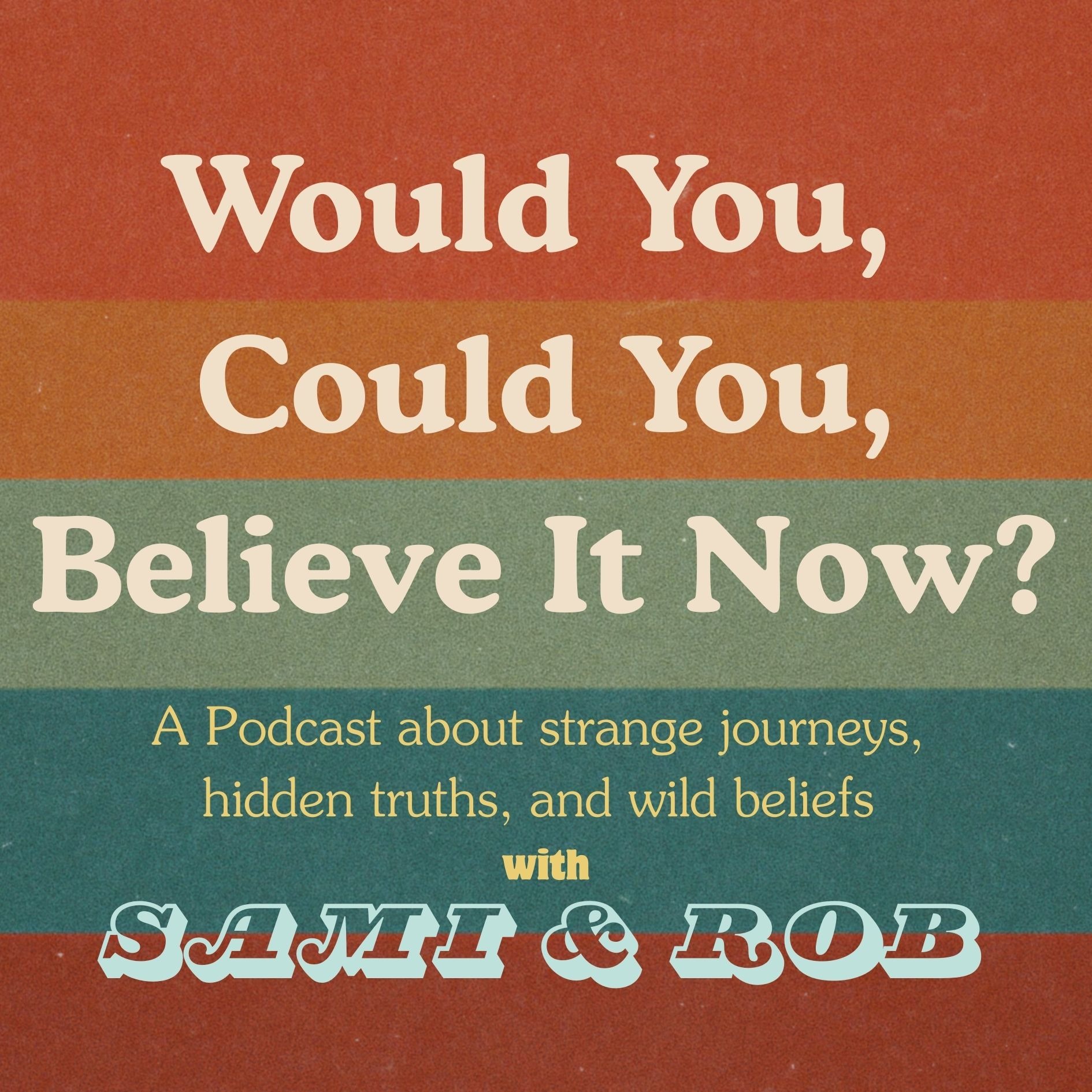 Would You, Could You, Believe It Now?