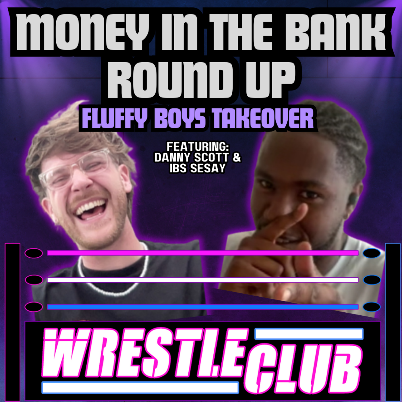 EPISODE 35 - MONEY IN THE BANK ROUND UP FLUFFY BOYS TAKEOVER