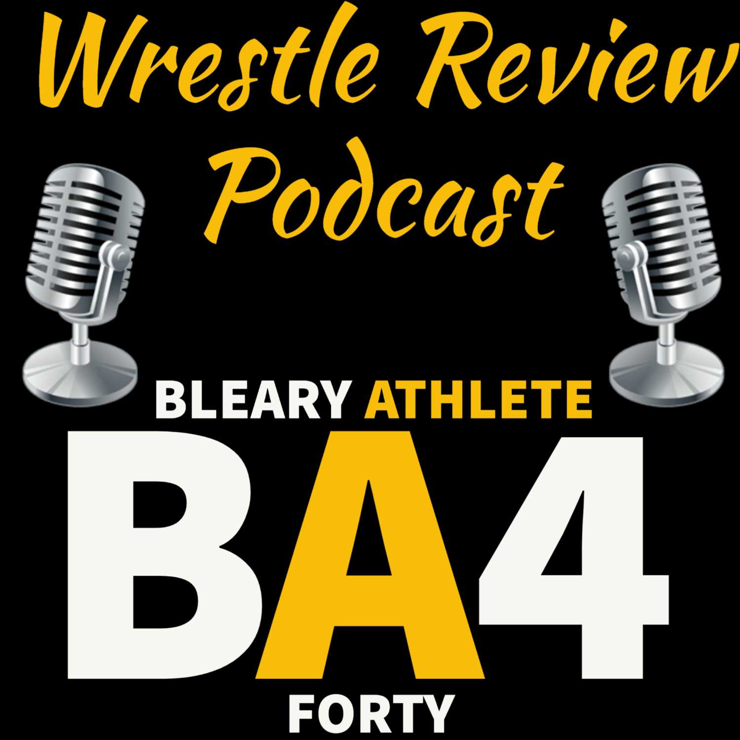 Wrestle Review Podcast by BA4