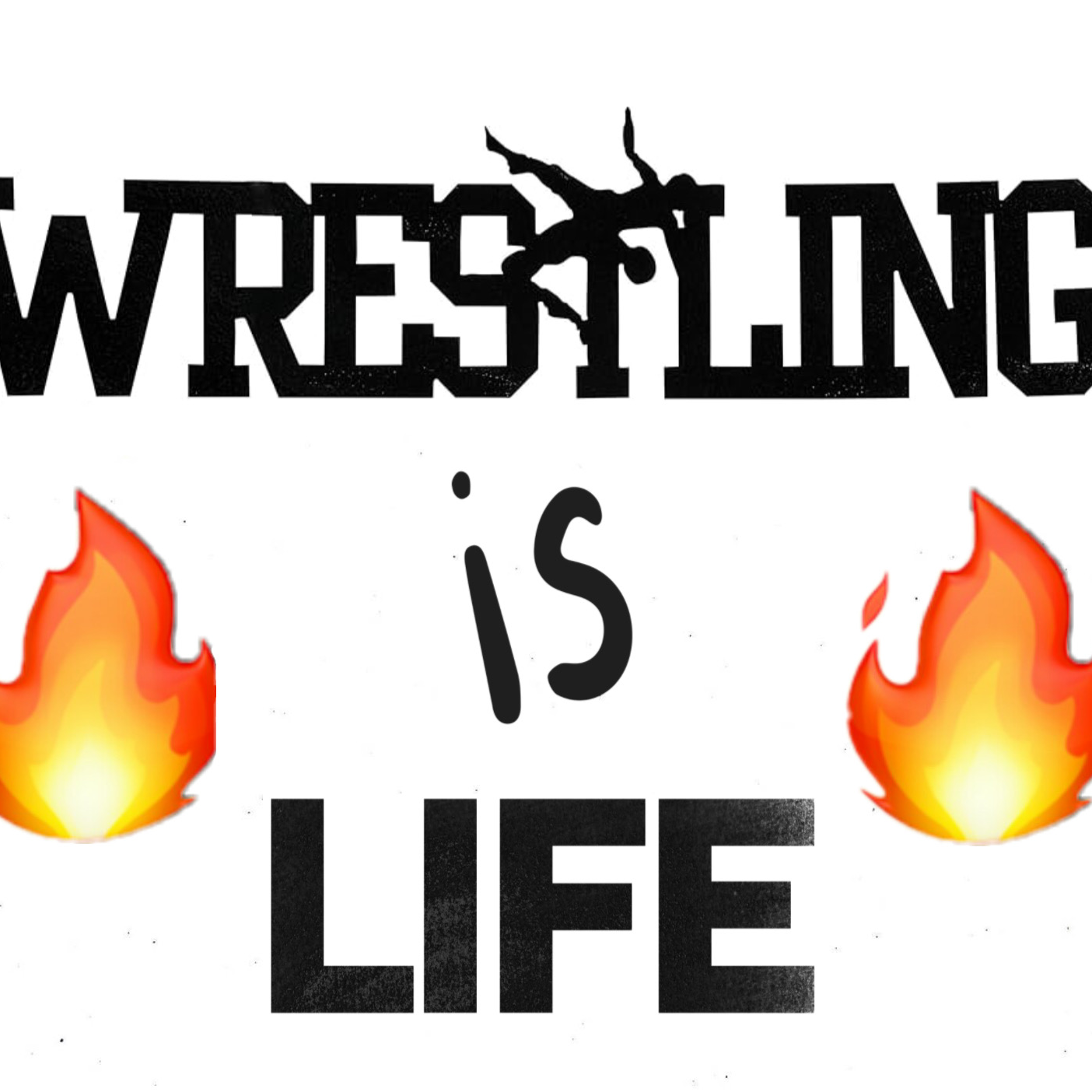 Wrestling is life