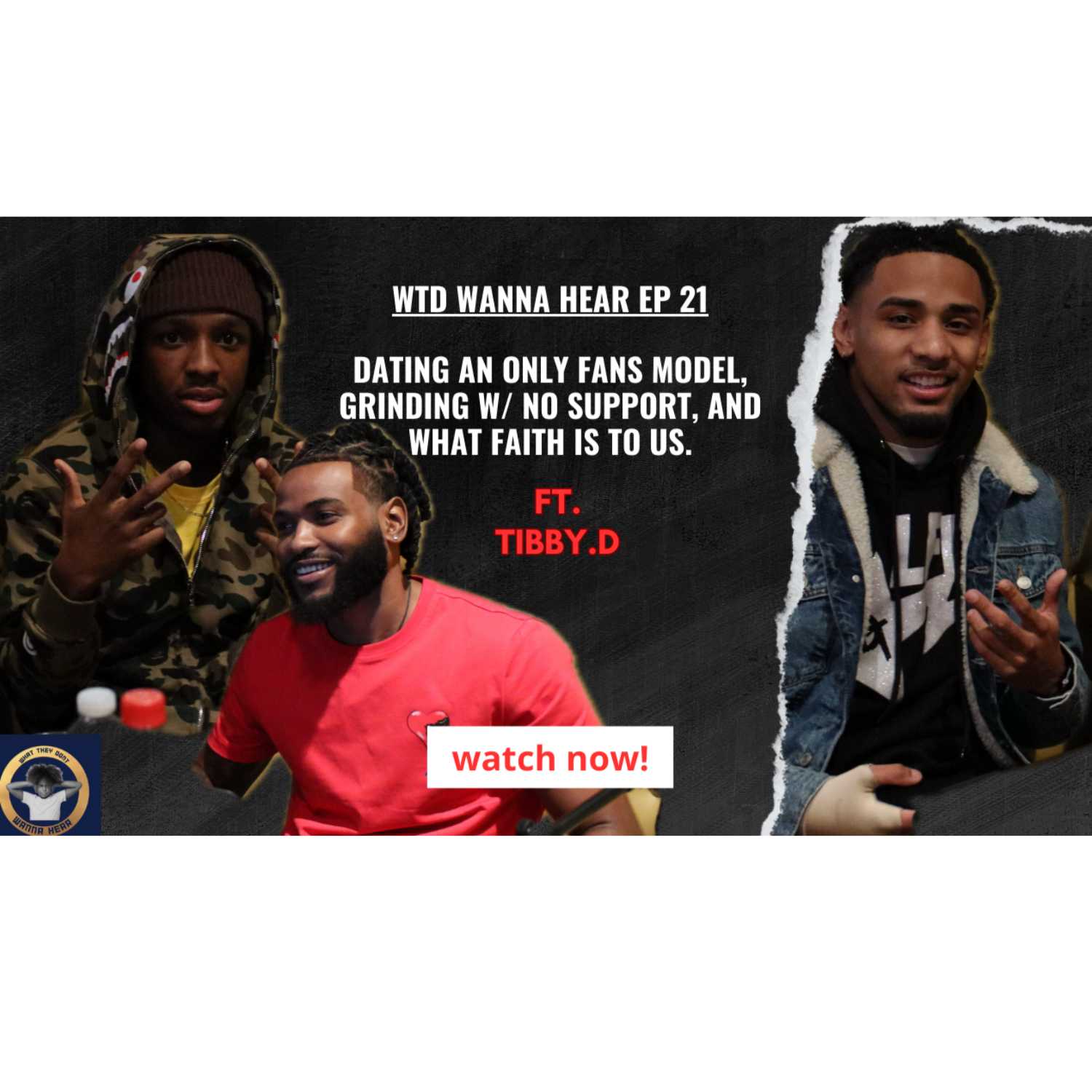 WTD Wanna Hear.(Live Podcast) ft Tibby.D. Dating Only fans model? Grinding w no support, and what Faith is to us ! episode artwork