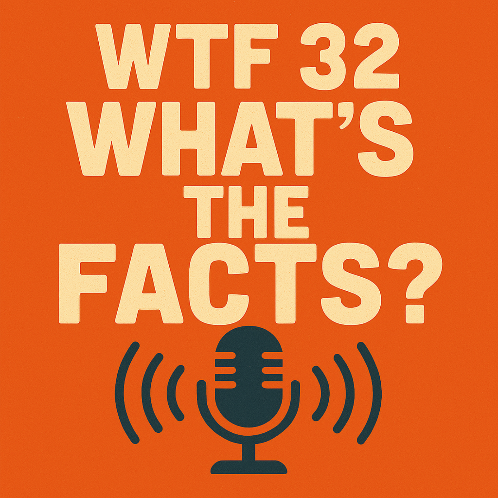 WTF32 What's the Facts? podcast artwork