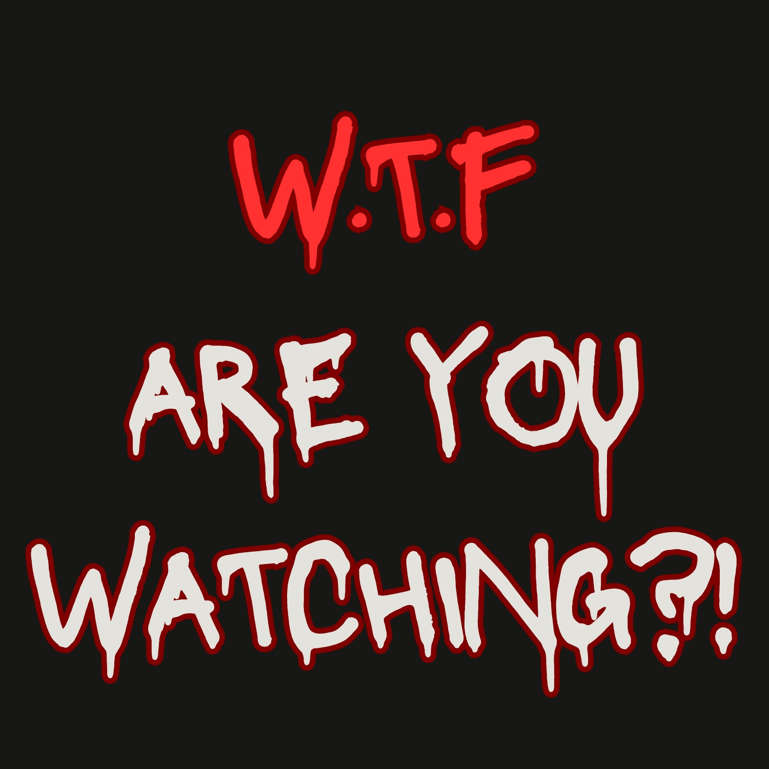 WTF are you Watching?!