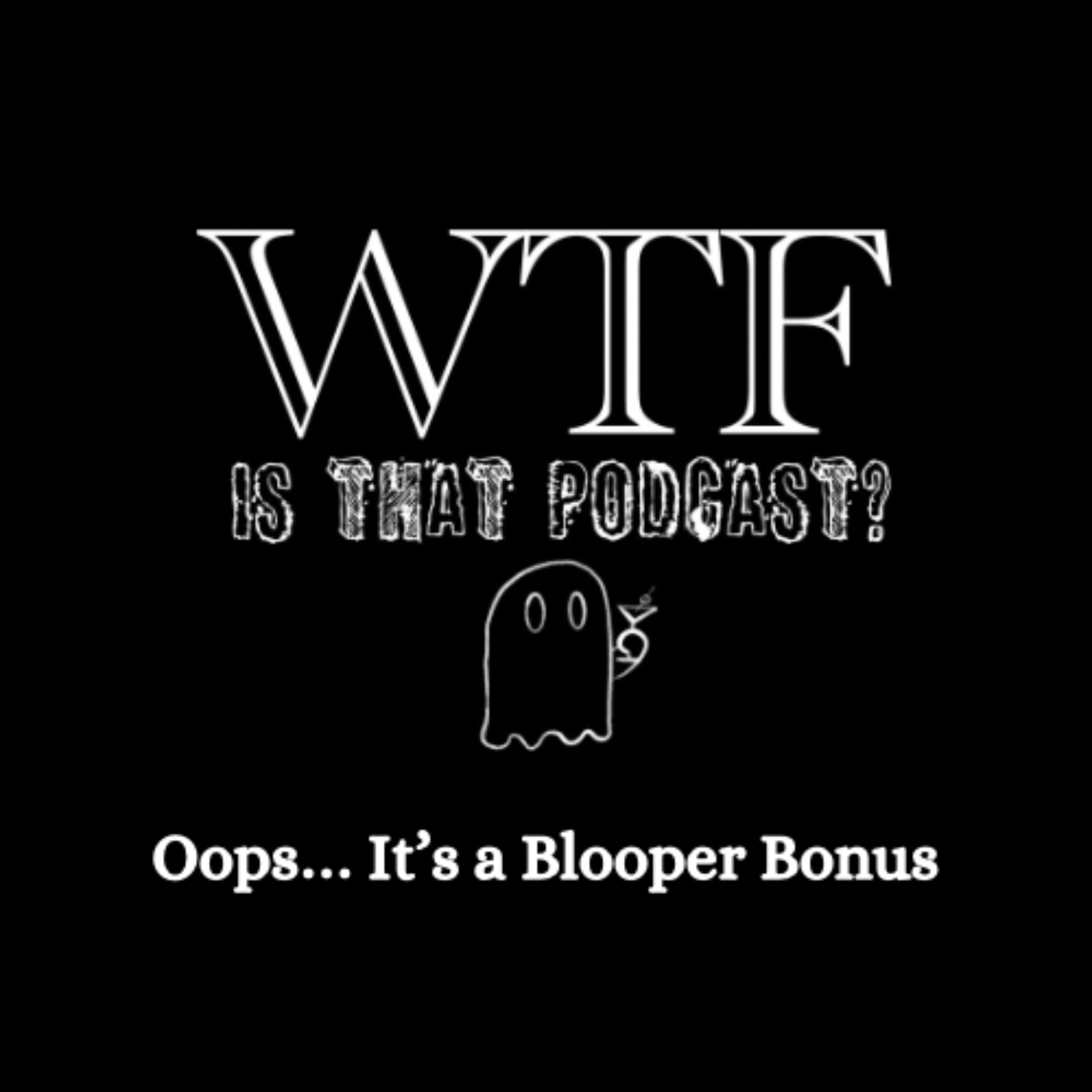 WTF Is That Podcast