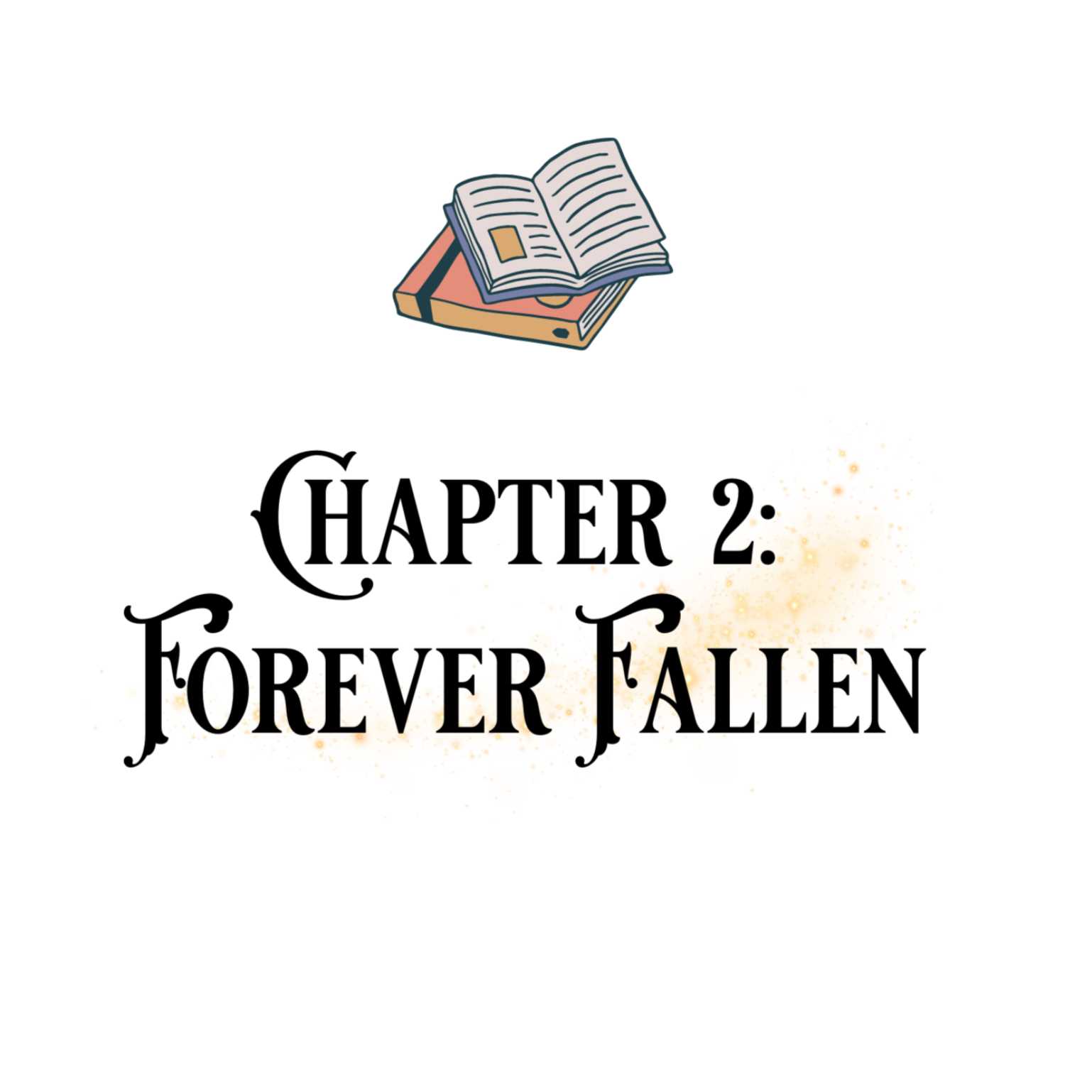 Chapter 2: Forever Fallen