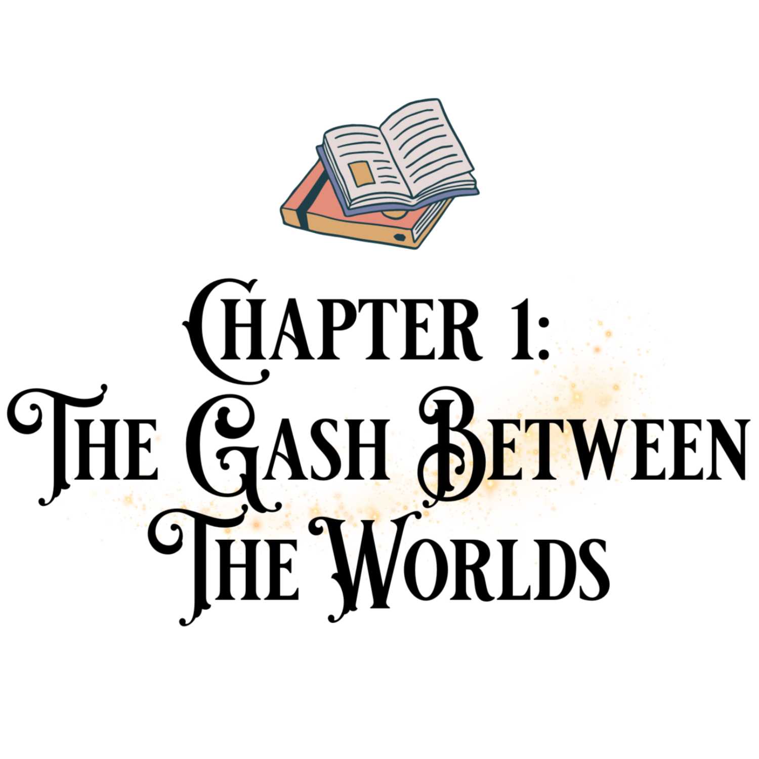Chapter 1: The Gash between the Worlds