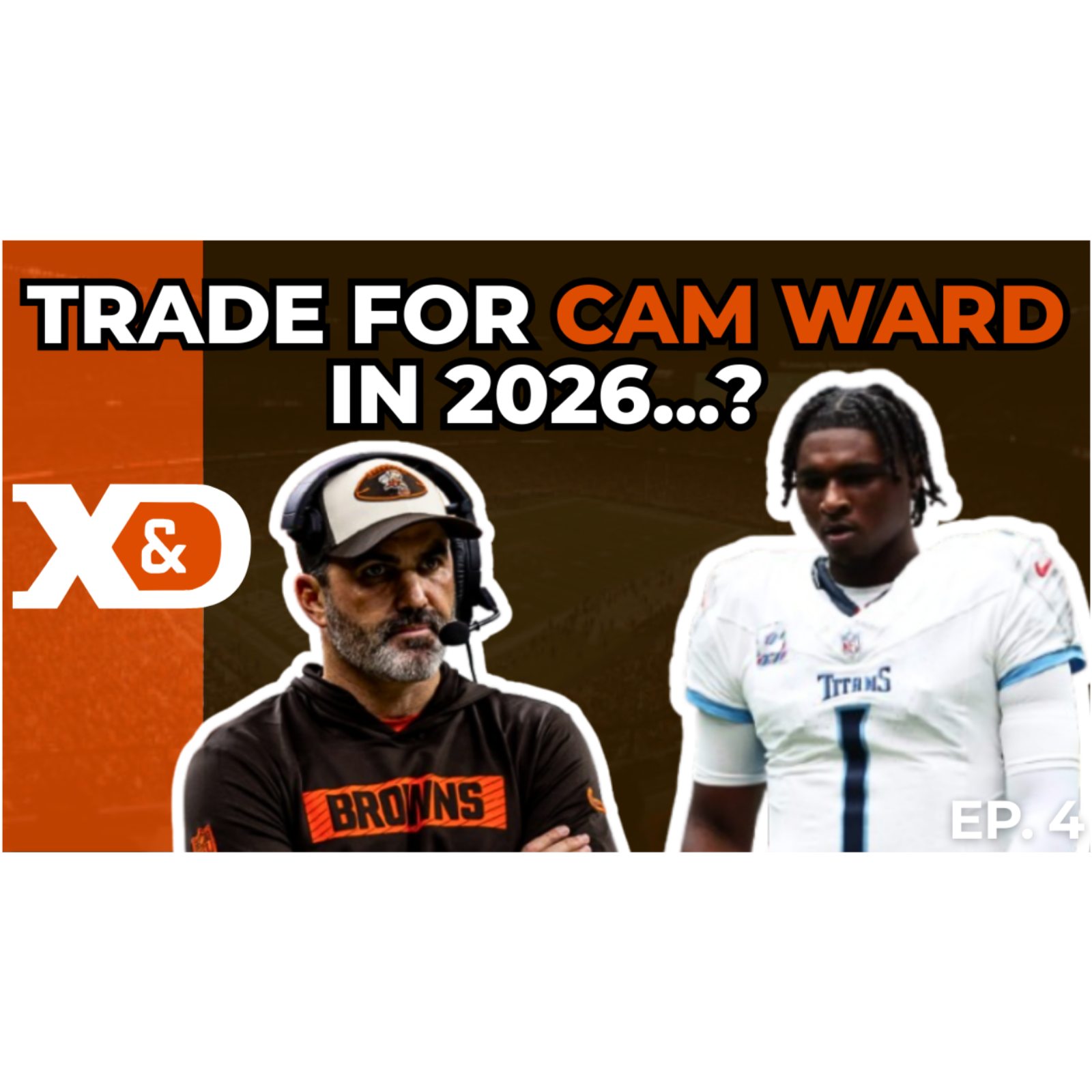 Could the Browns TRADE for Cam Ward in 2026; Discussion About Kevin Stefanski - Ep. 4 episode artwork