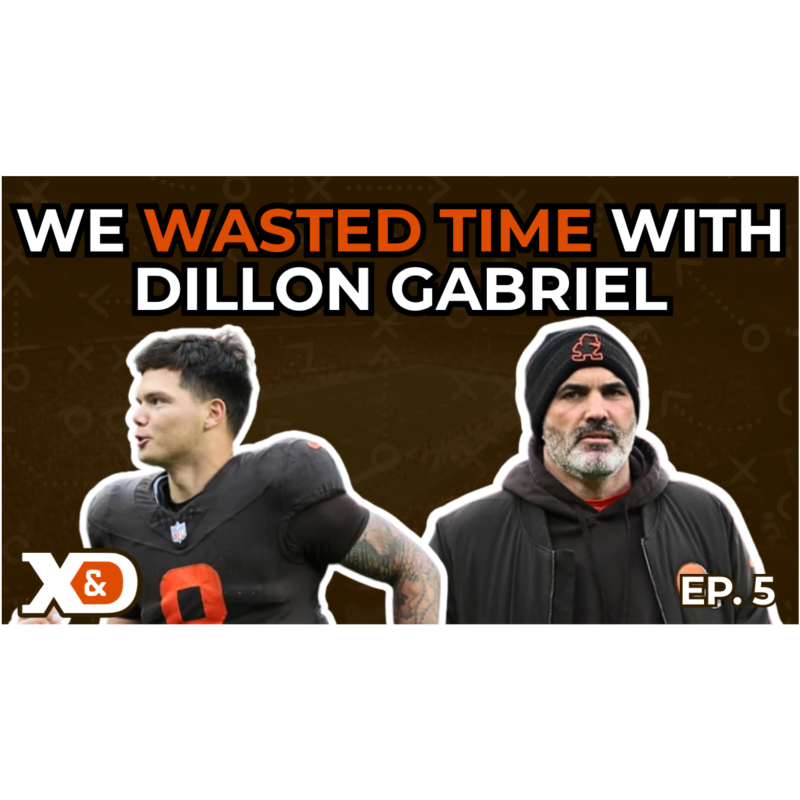 Did the Browns Waste Time with Dillon Gabriel; Shedeur's Best Path to Being the 2026 Starter - Ep. 5