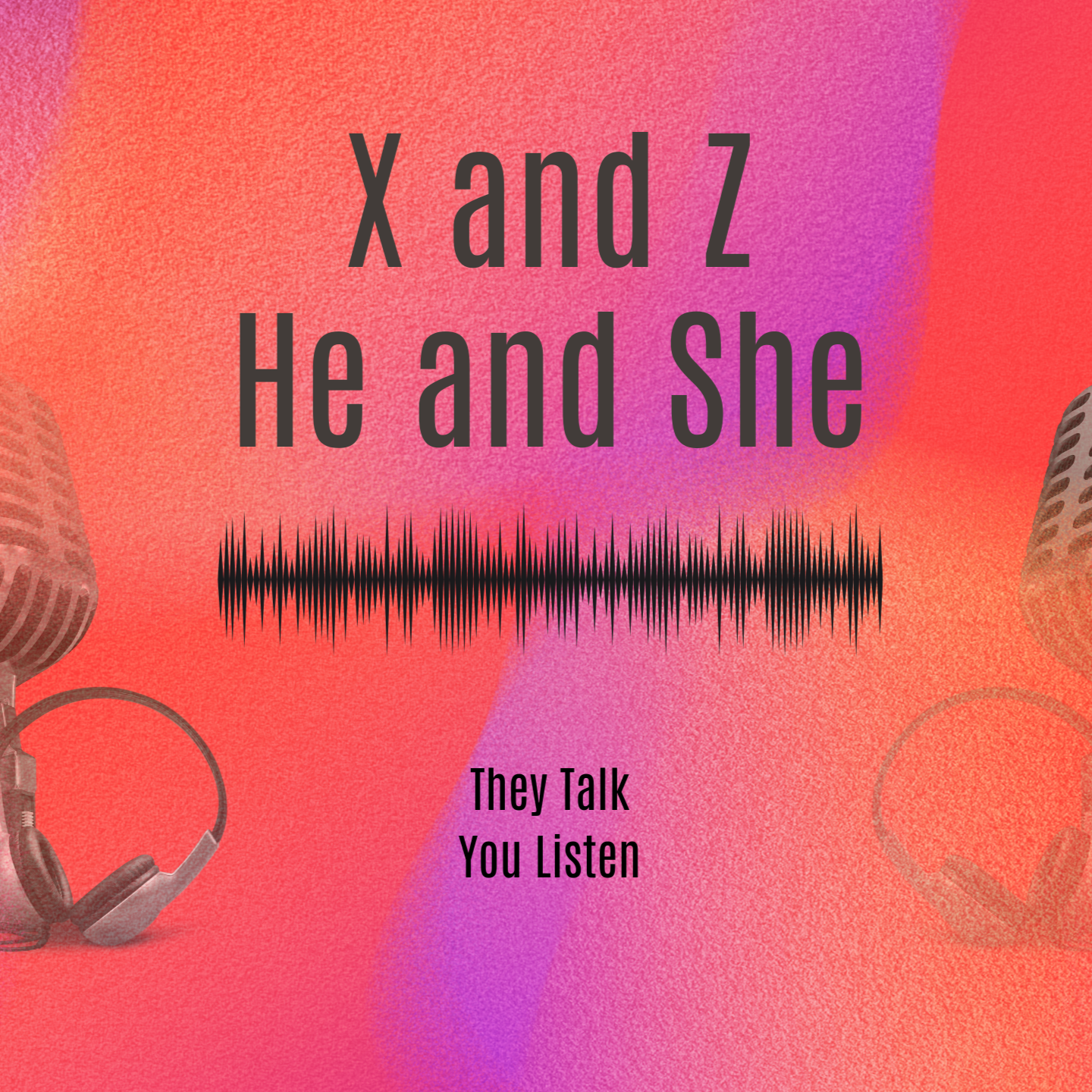 X and Z, He and She