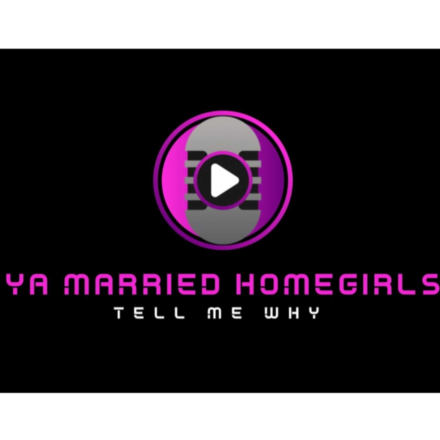Ya Married Homegirls