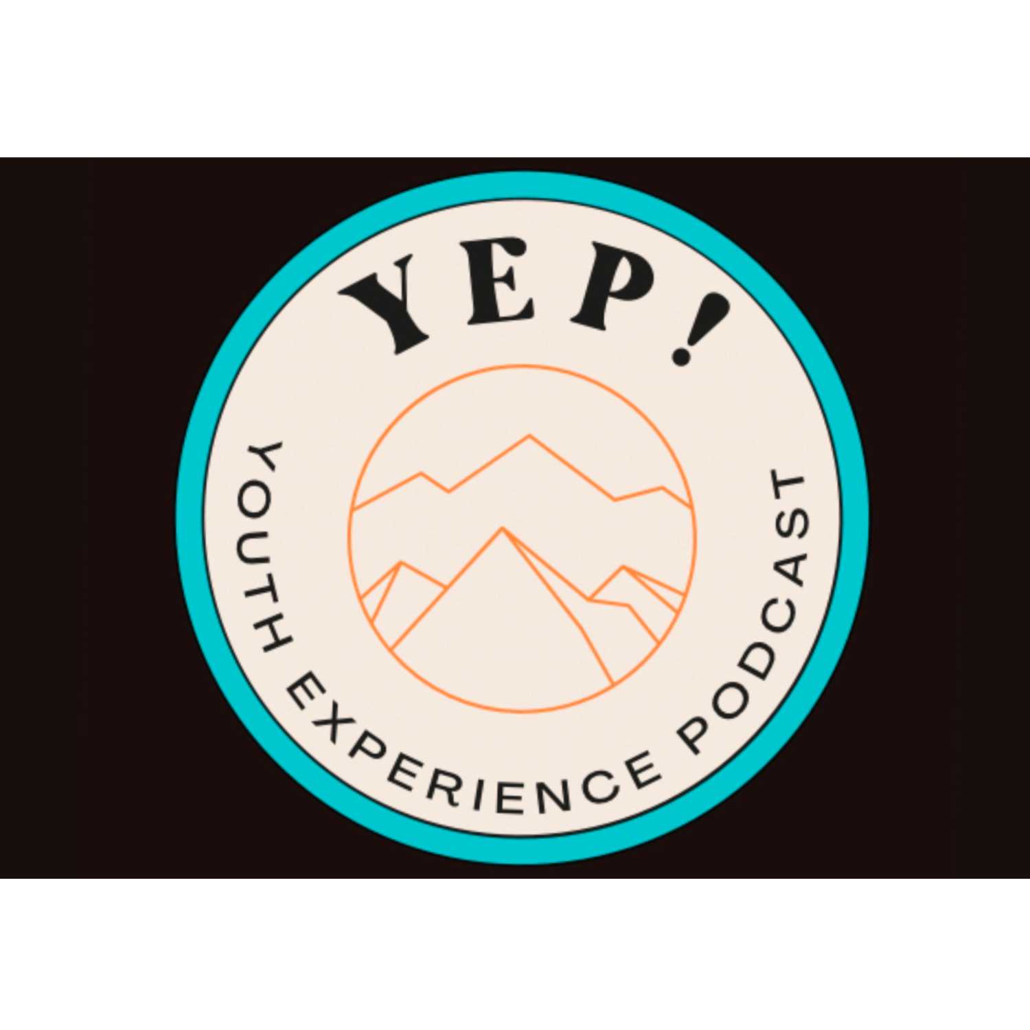 Youth Experience Podcast (YEP!)