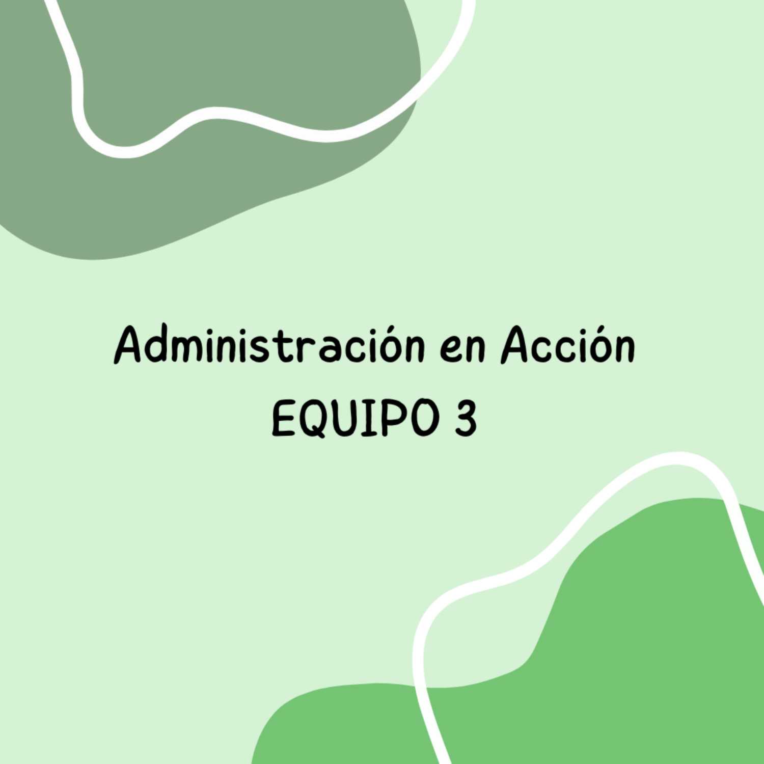 Administración en Acción | Equipo 3