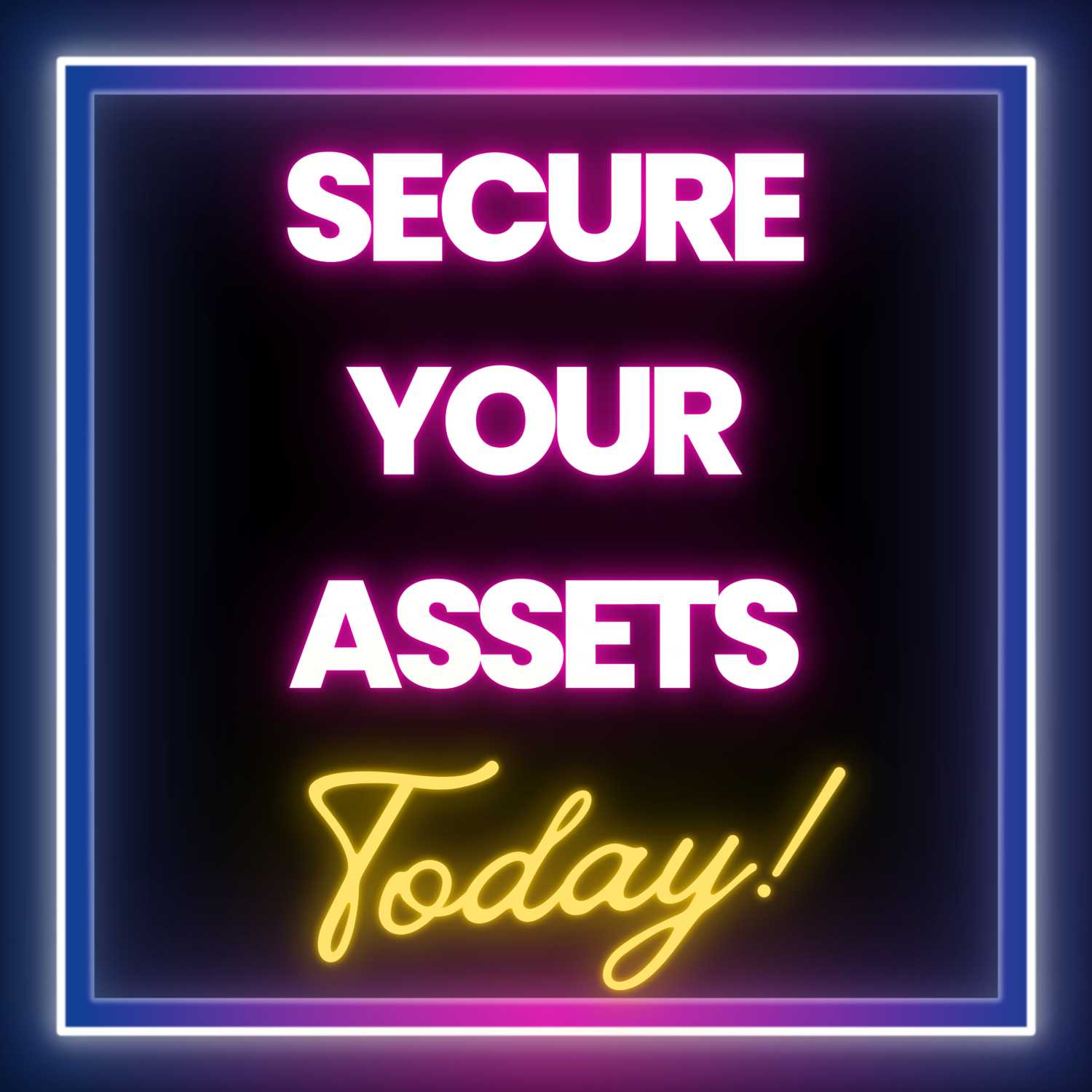 Securing Your Assets Today Securing Your Assets Today