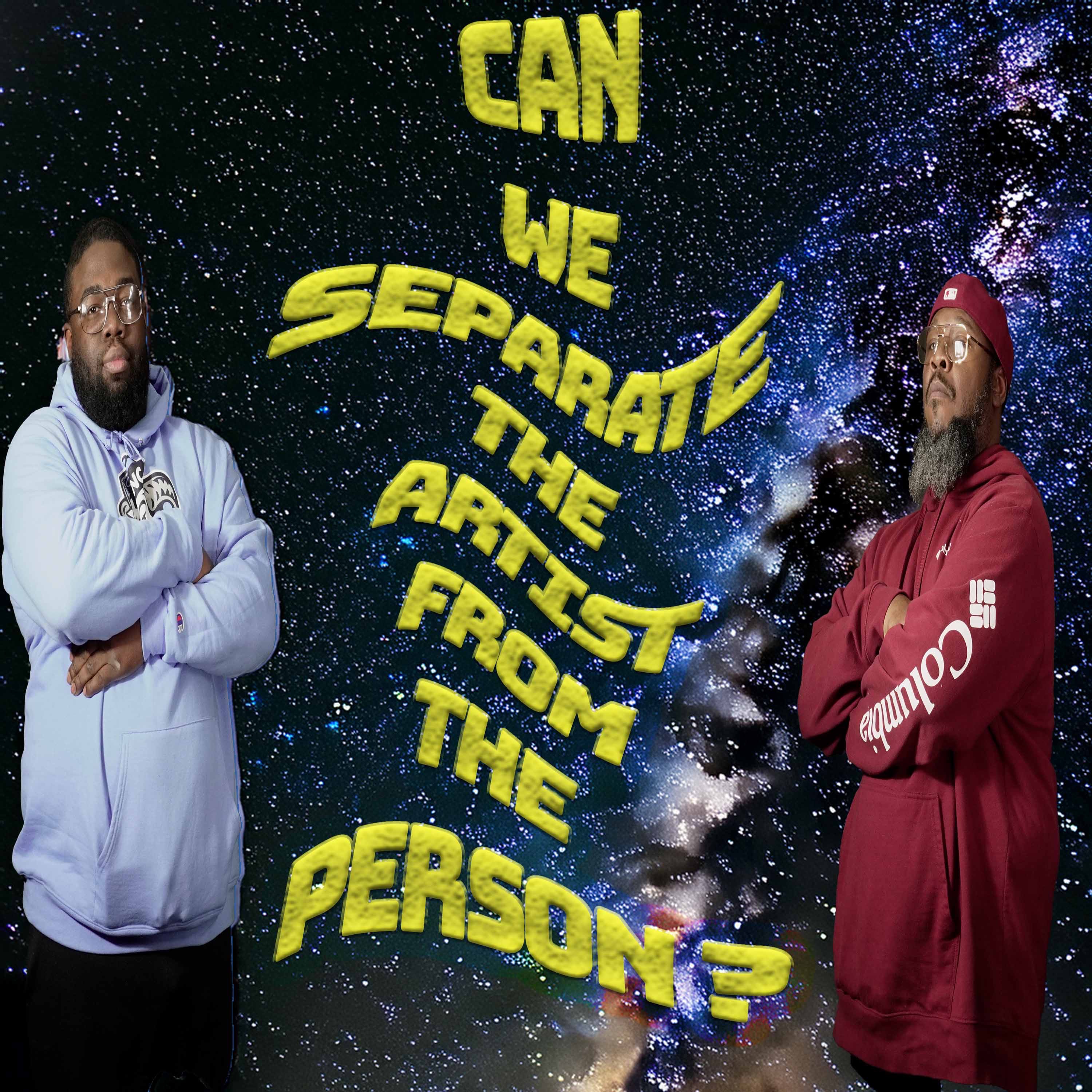 Can We Separate the Artist From the Person? (Audio) episode artwork