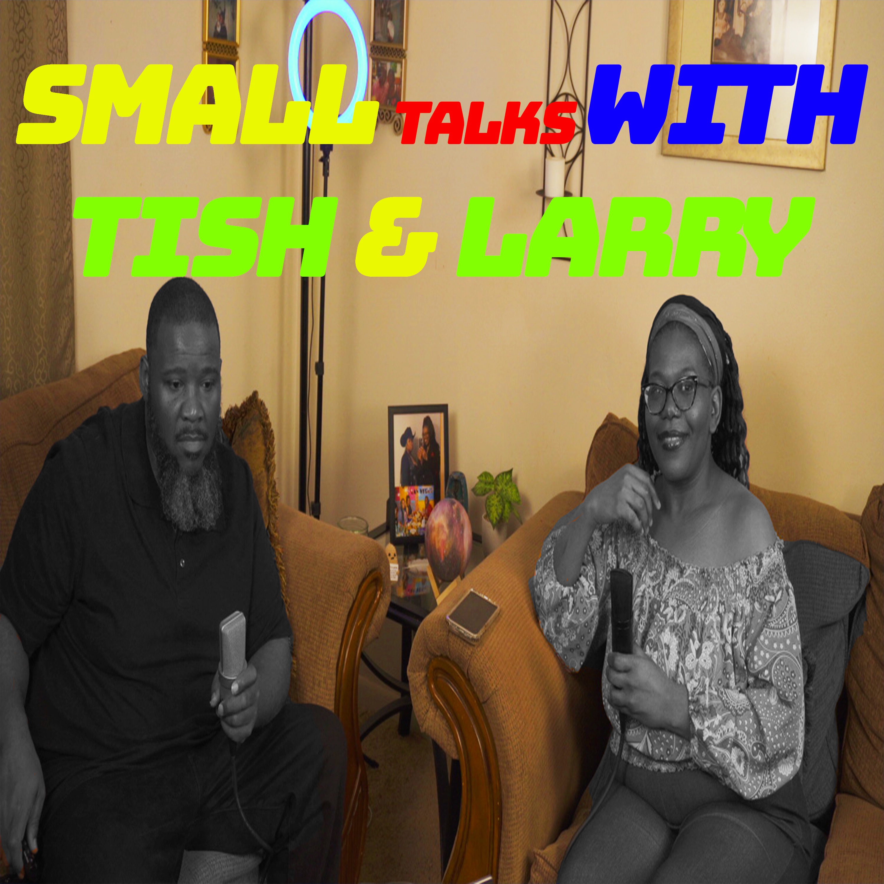 Small Talks With Tish & Larry Episode 3 (Audio) episode artwork