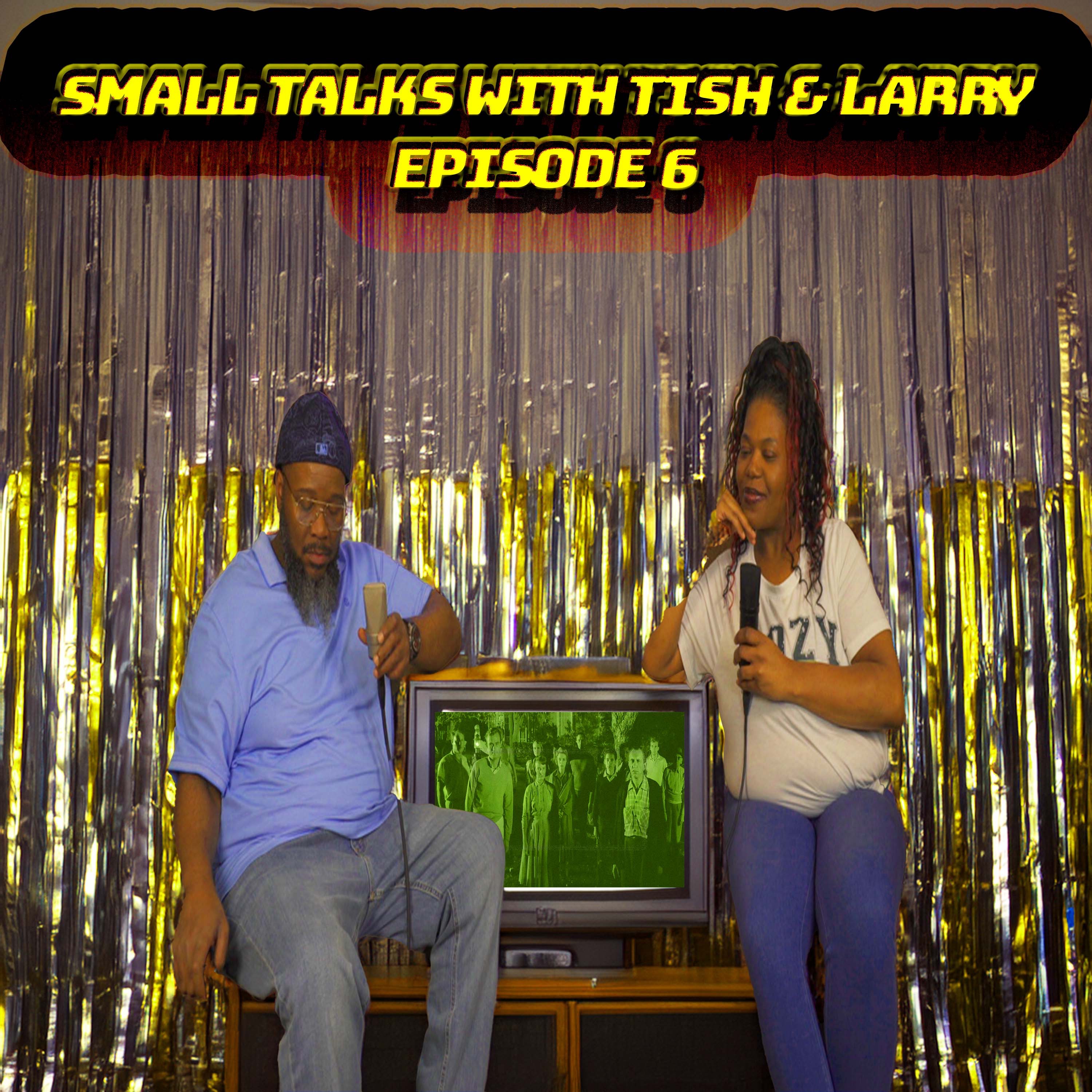 Small Talks With Tish & Larry (Episode 6) AUDIO episode artwork