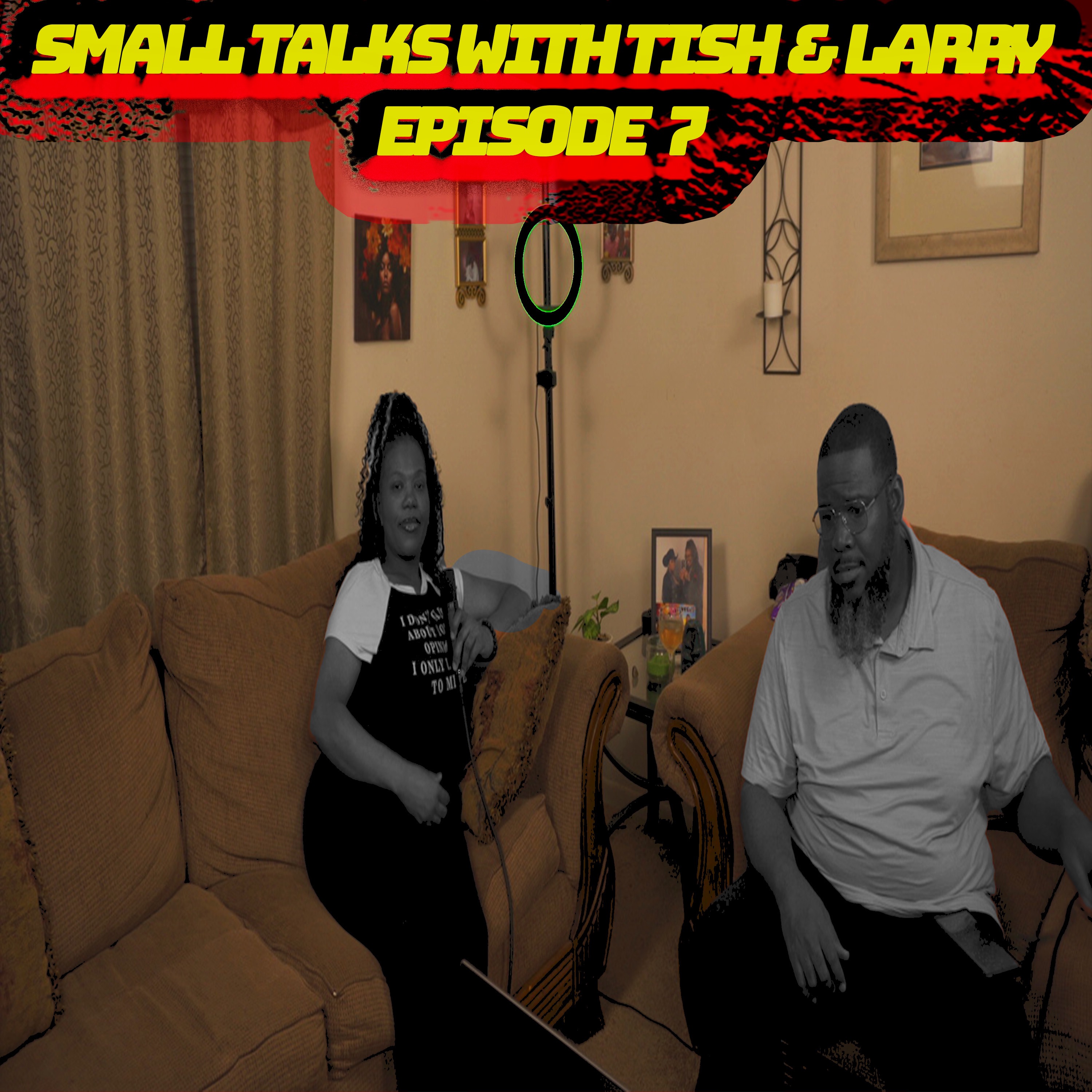 Small Talks With Tish & Larry Episode 7 (AUDIO) episode artwork