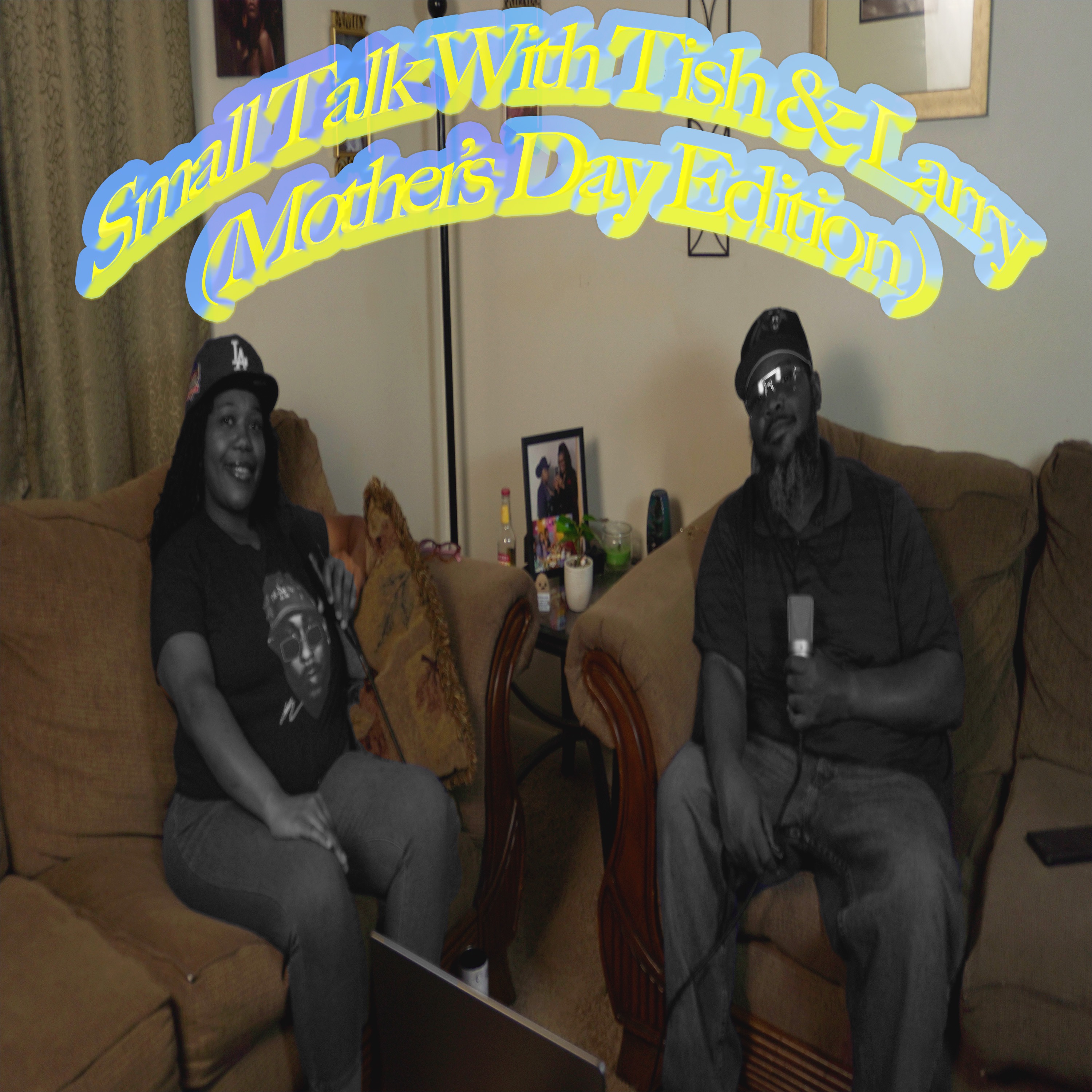Small Talk With Tish & Larry (Mother's Day Edition) (AUDIO) episode artwork