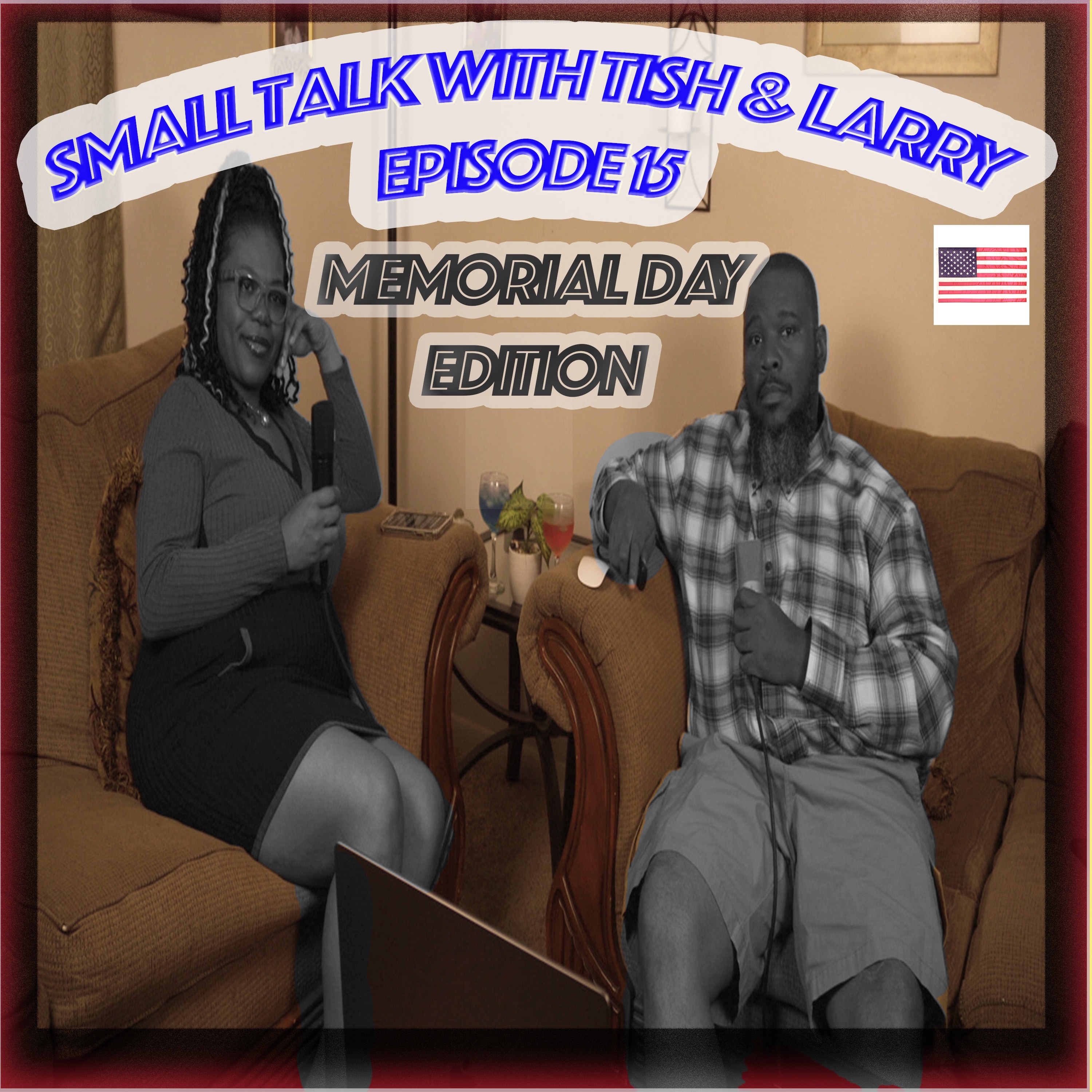 SMALL TALK WITH TISH & LARRY EPISODE 15 MEMORIAL DAY EDITION (AUDIO)  episode artwork