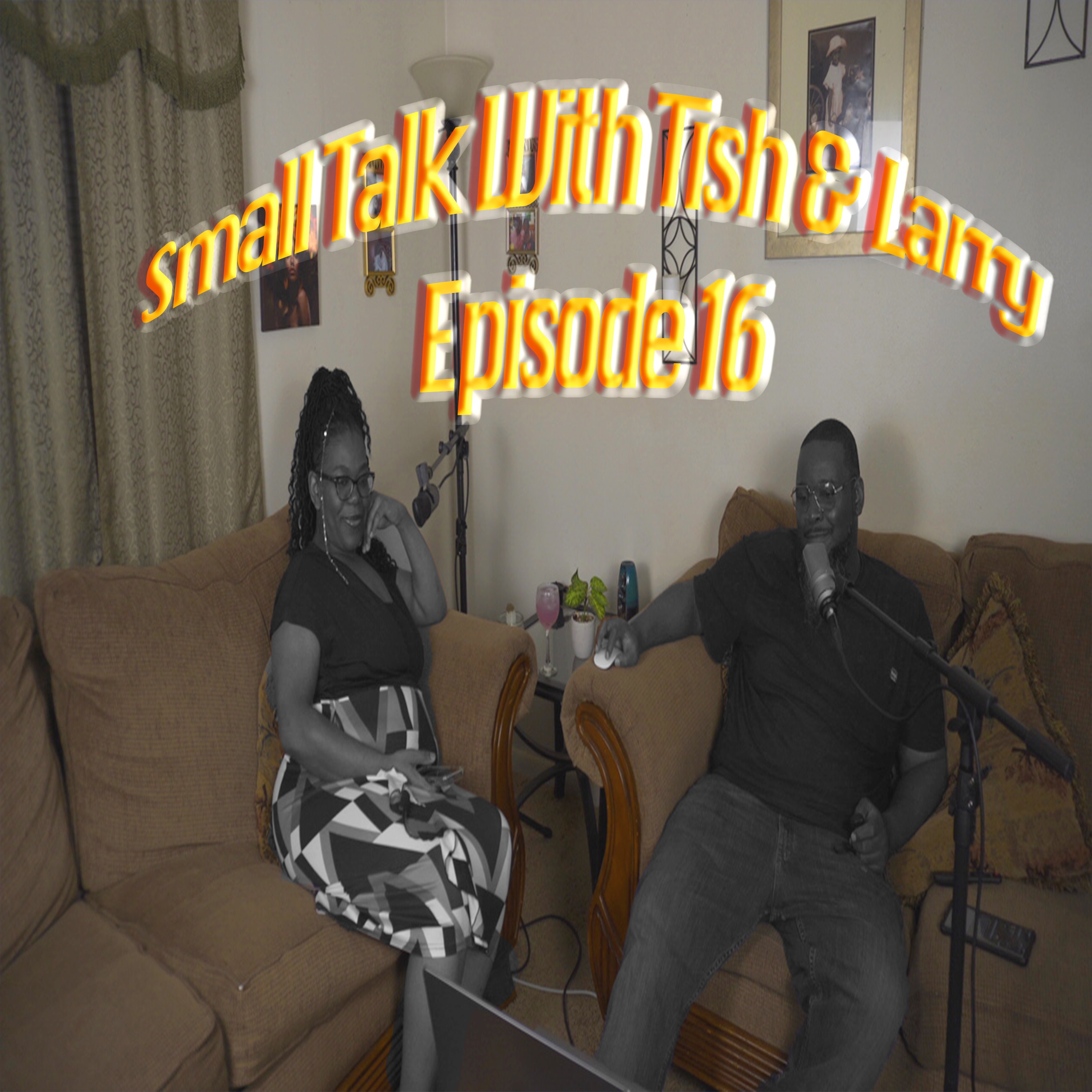 Small Talk With Tish & Larry Episode 16 (AUDIO) episode artwork
