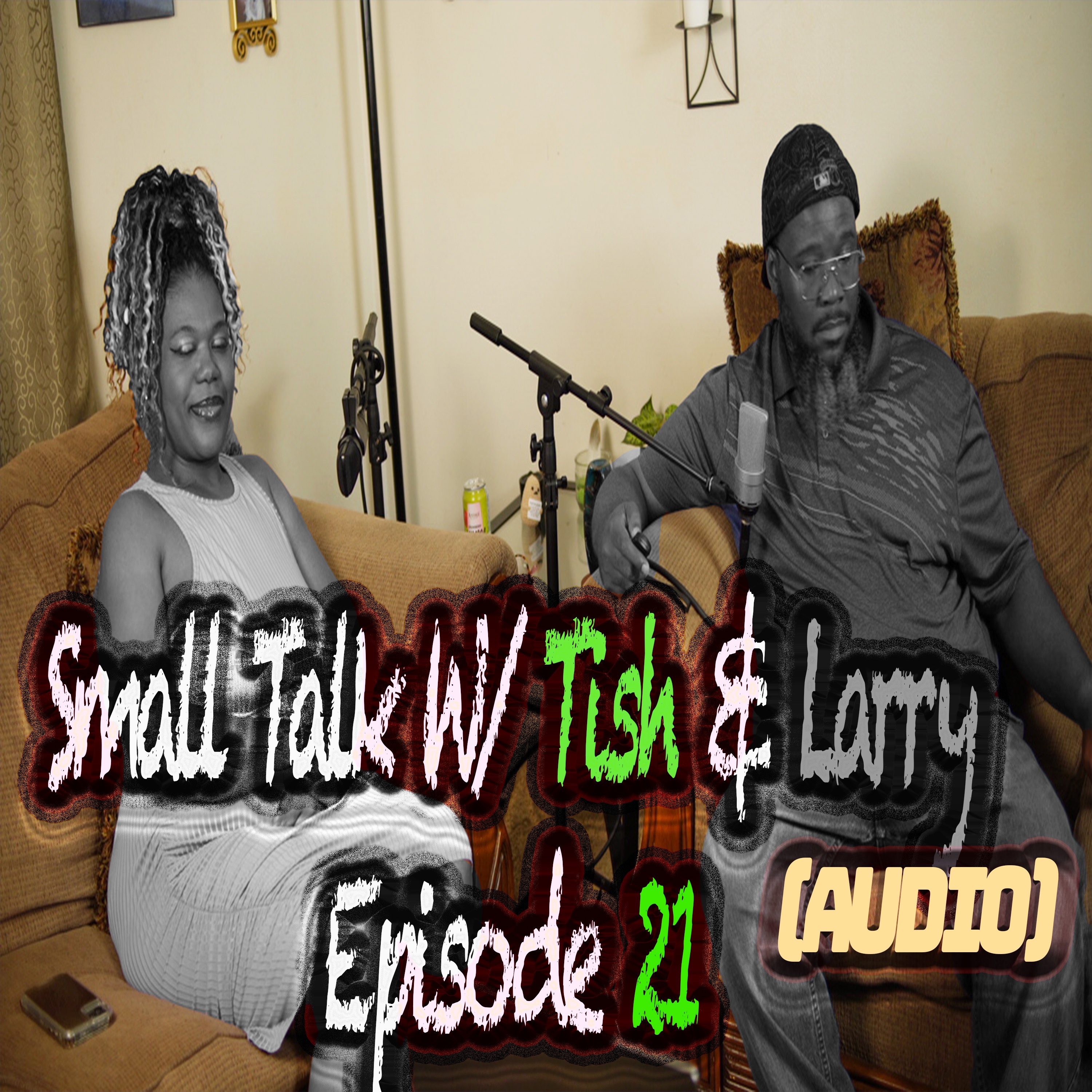Small Talk With Tish & Larry Episode 21 (AUDIO) episode artwork