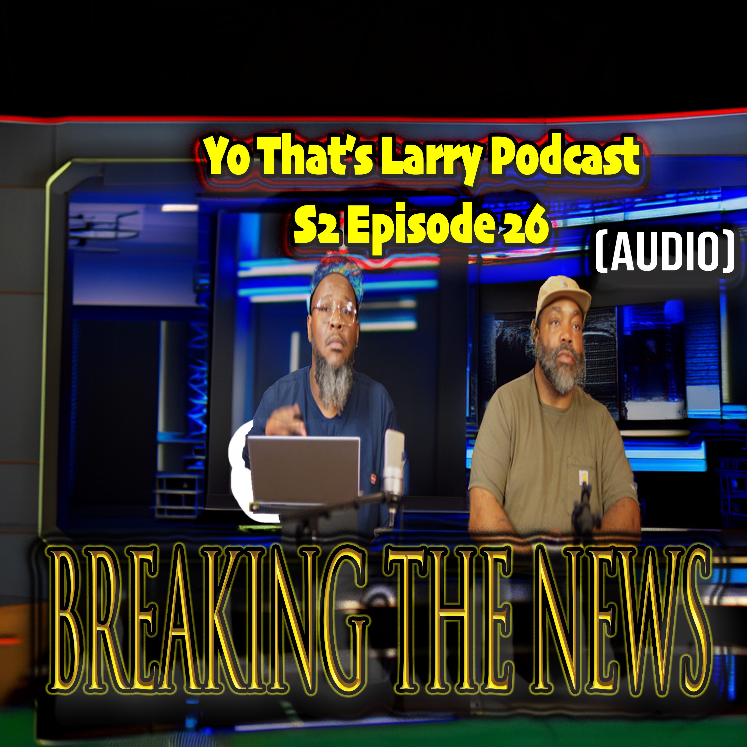 S2 Ep. 26 Breaking The News (AUDIO) episode artwork