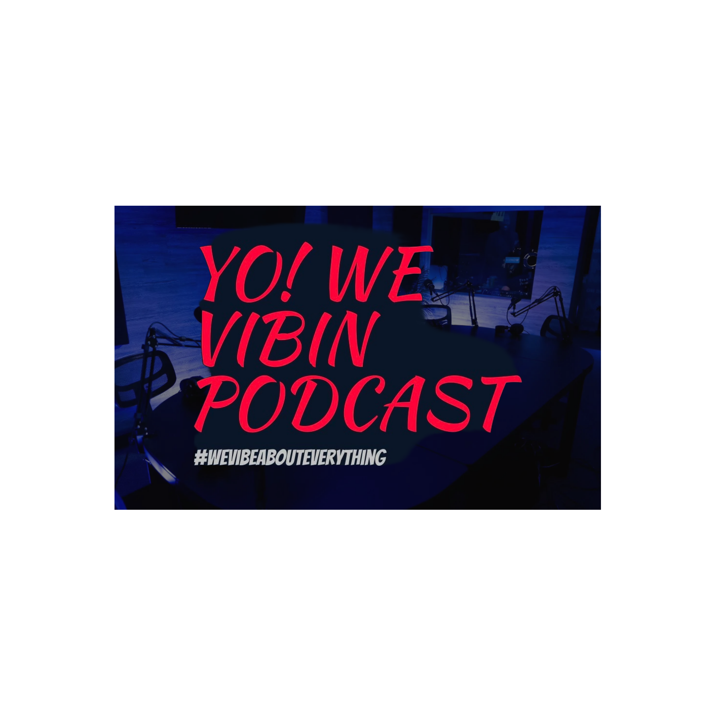 Yo We Vibin Podcast podcast artwork