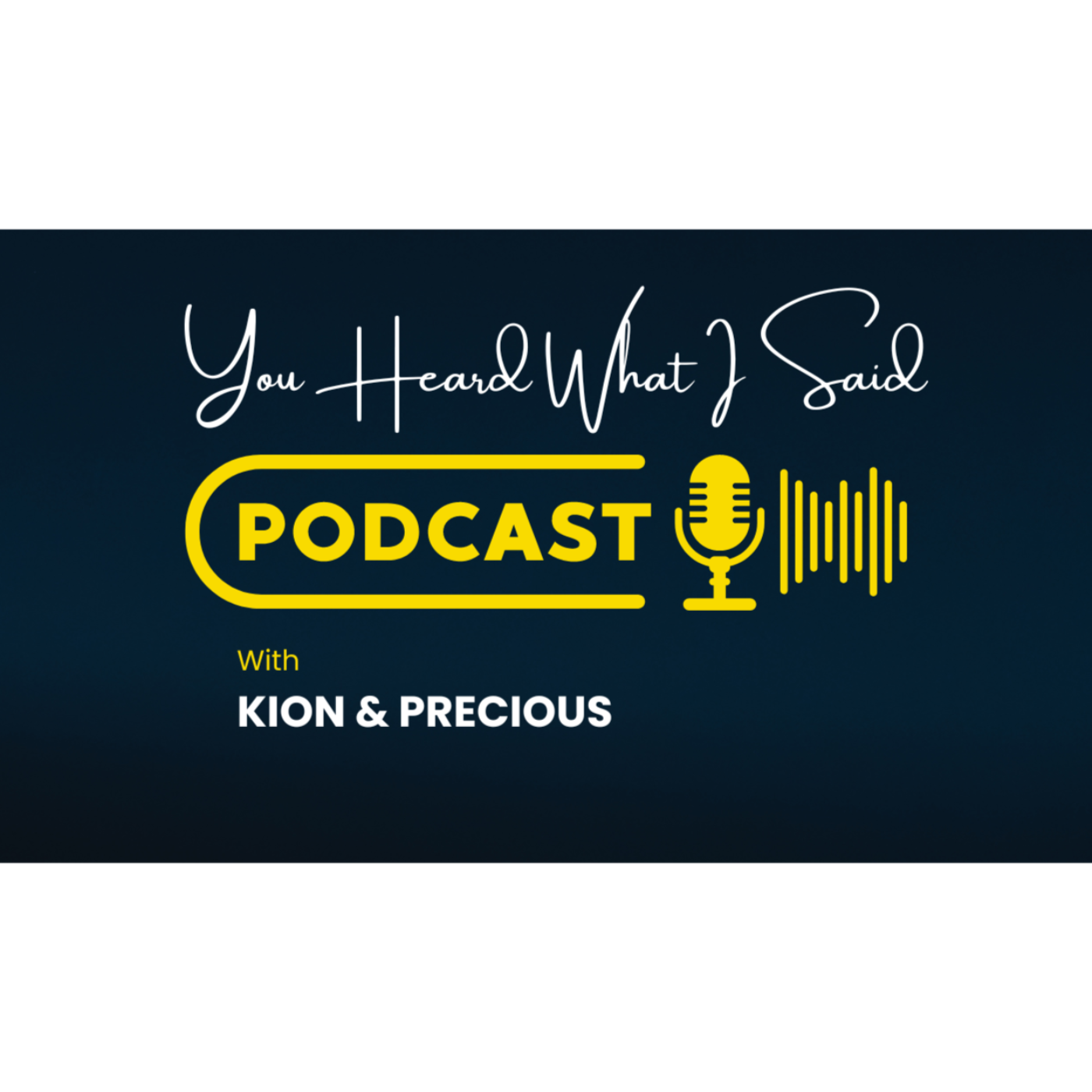 You Heard What I Said Podcast